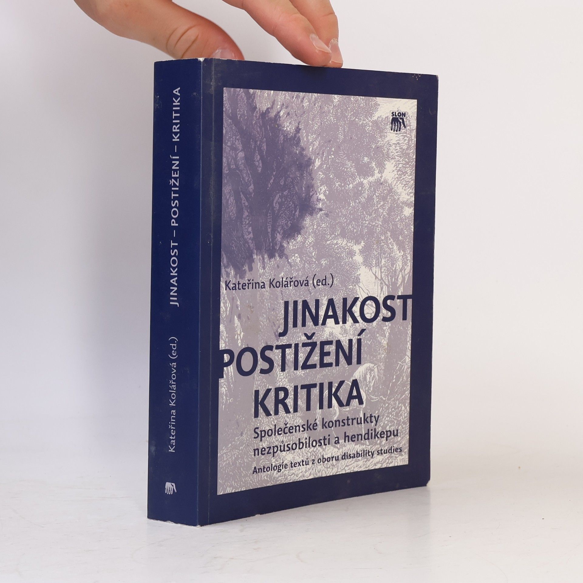 Kateřina Kolářová Jinakost – postižení – kritika: Společenské konstrukty nezpůsobilosti a hendikepu