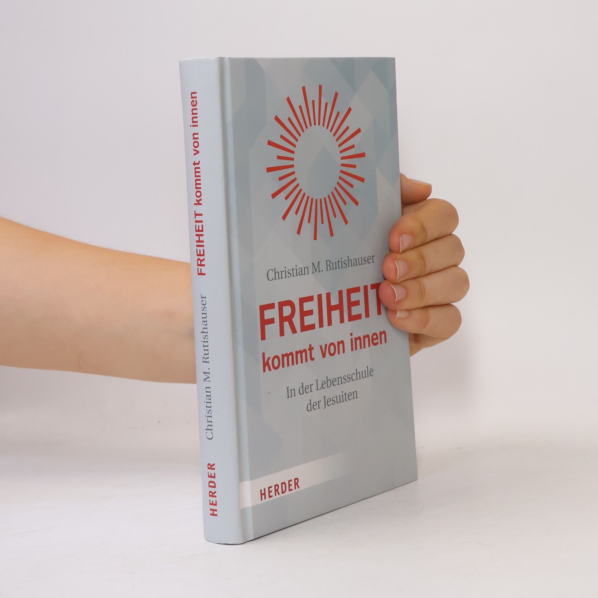 Christian M. Rutishauser Freiheit kommt von innen