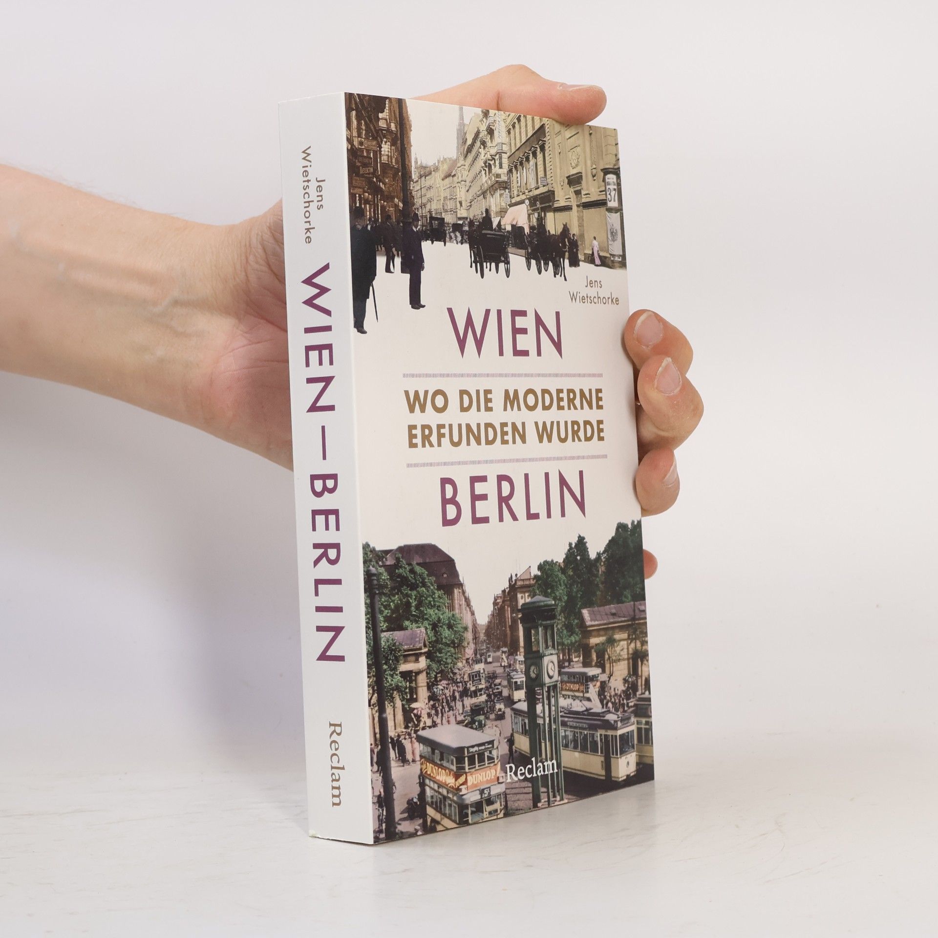 Jens Wietschorke Wien – Berlin. Wo die Moderne erfunden wurde
