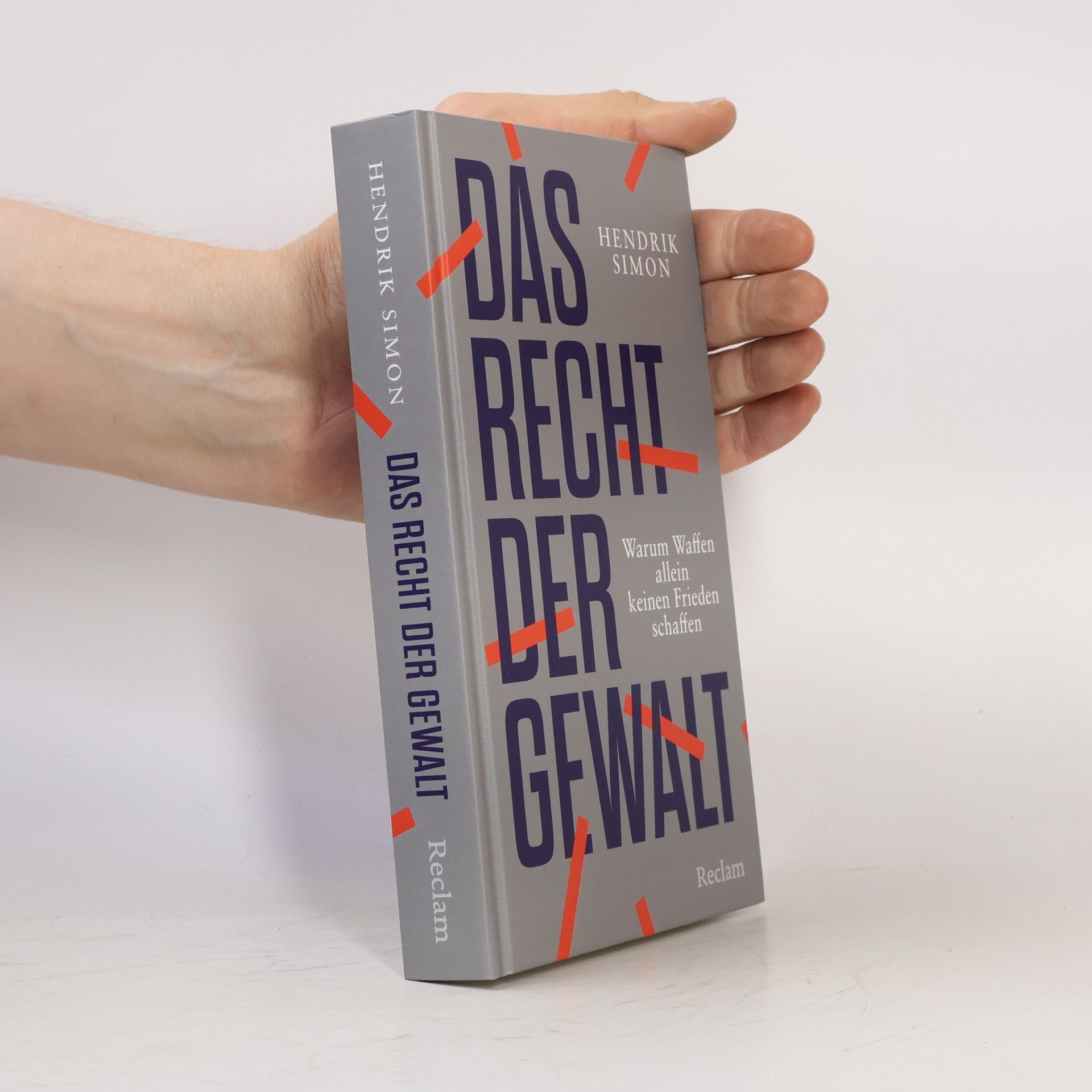 Hendrik Simon Das Recht der Gewalt. Warum Waffen allein keinen Frieden schaffen