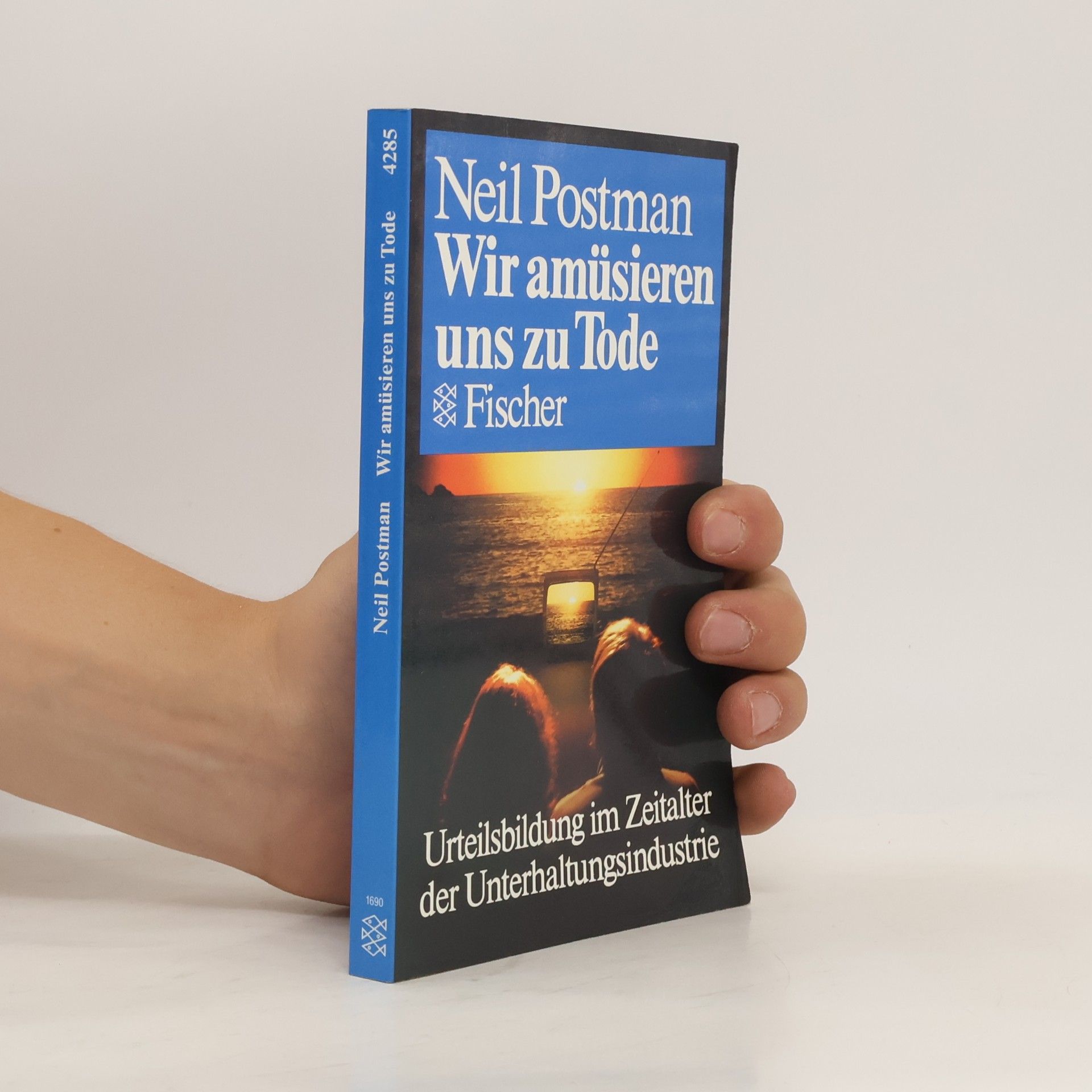 Neil Postman Wir amüsieren uns zu Tode