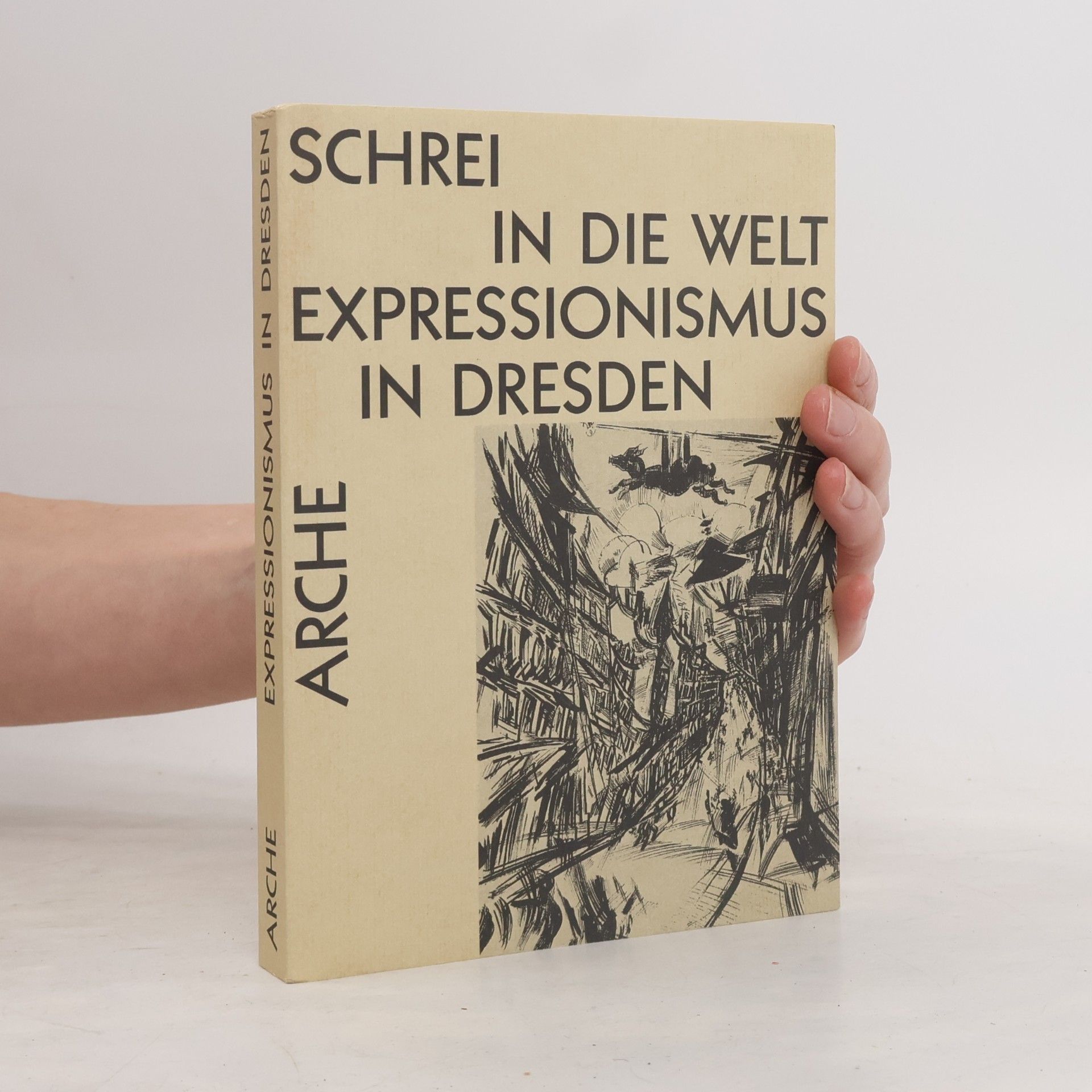 Peter Ludewig Arche-Editionen des Expressionismus: Schrei in die Welt