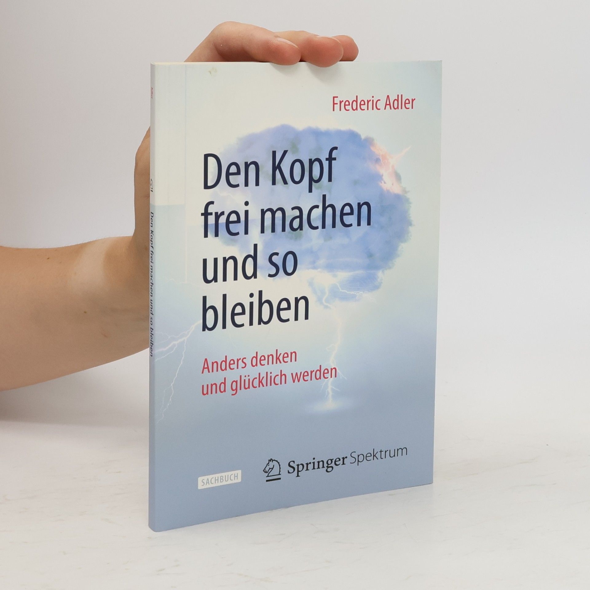 Frederic Adler Den Kopf frei machen und so bleiben