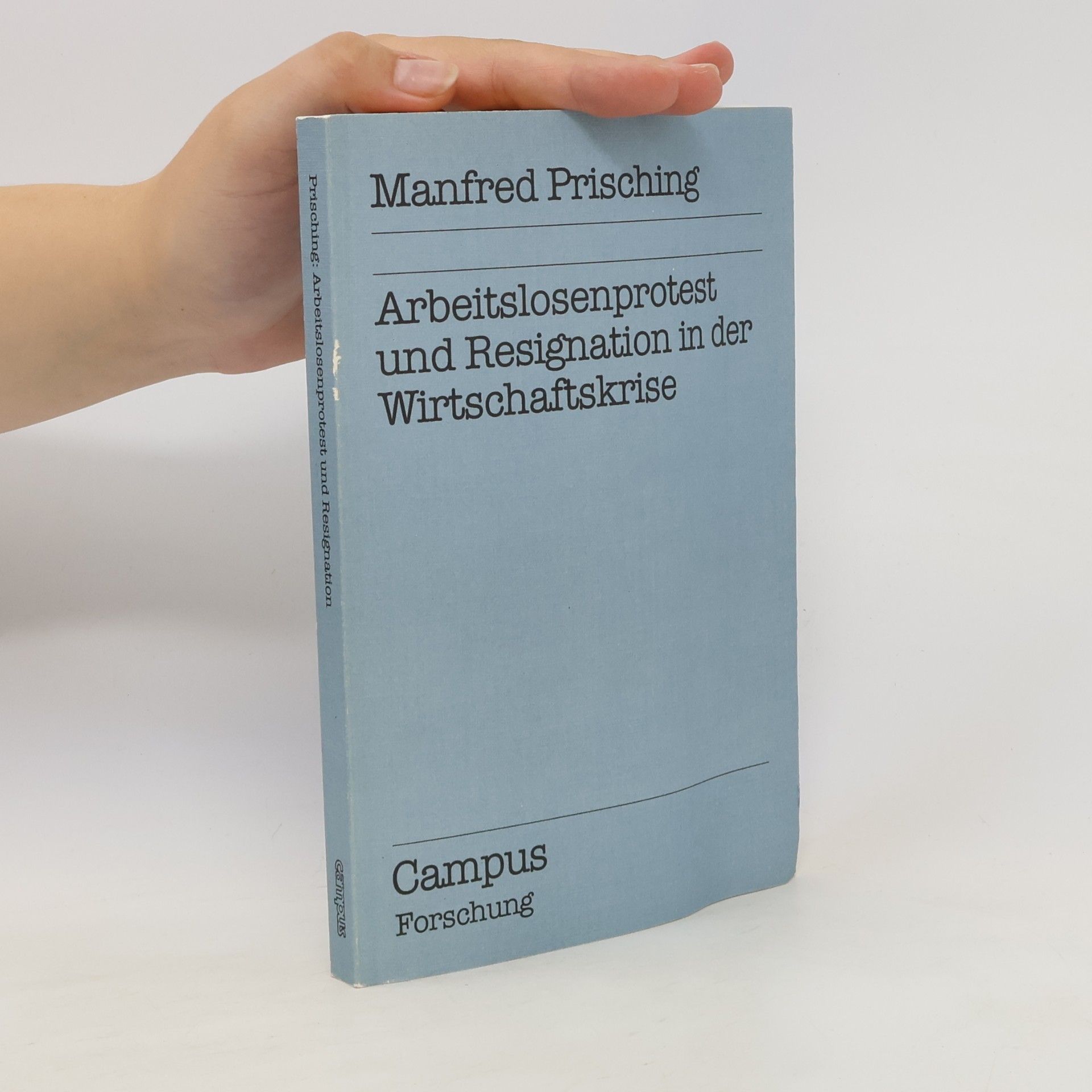 Manfred Prisching Campus Forschung: Arbeitslosenprotest und Resignation in der Wirtschaftskrise
