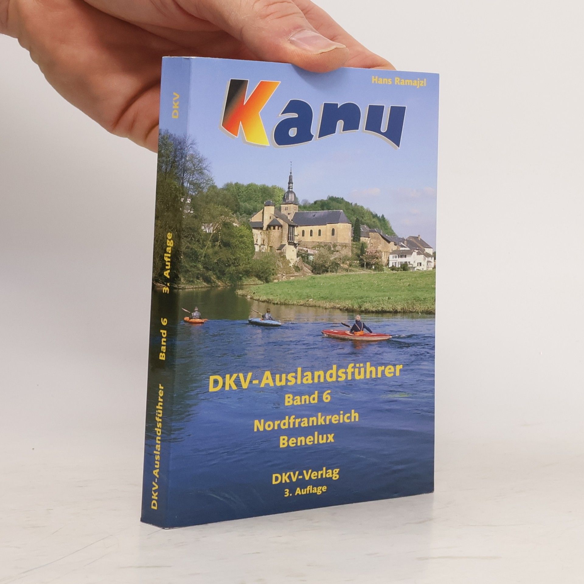 Deutscher Kanu-Verband DKV-Auslandsführer - 6: Nordfrankreich, Belgien, Luxemburg, Niederlande