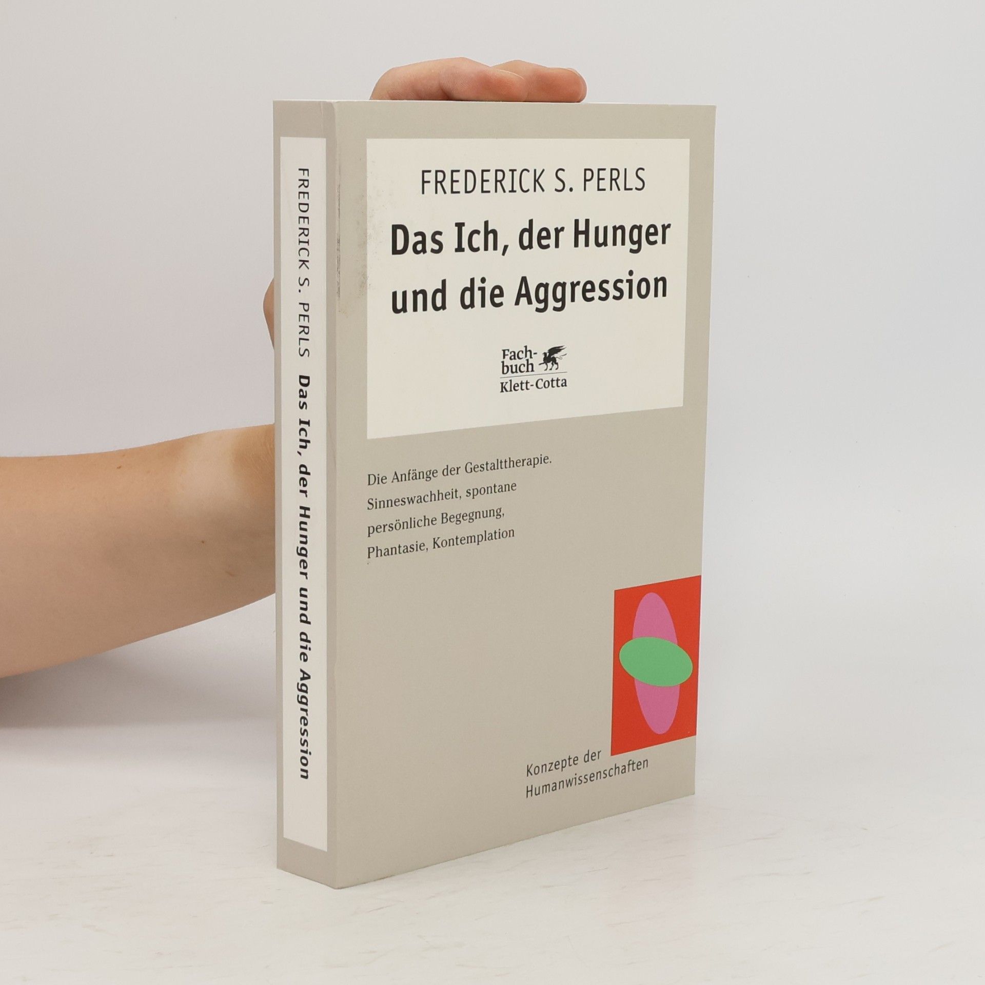 Frederick Salomon Perls Das Ich, der Hunger und die Aggression
