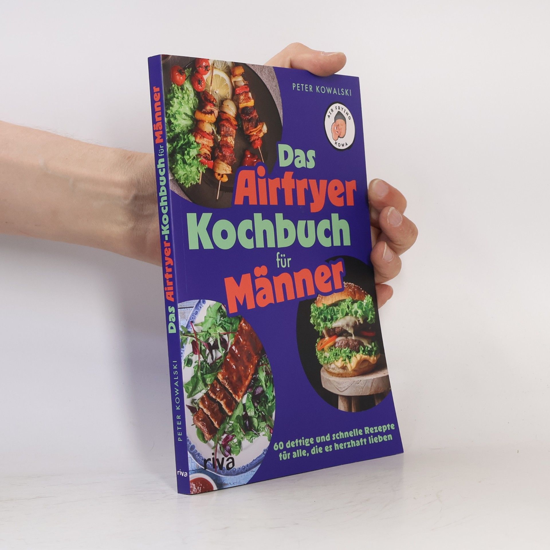 Peter Kowalski Das Airfryer-Kochbuch für Männer