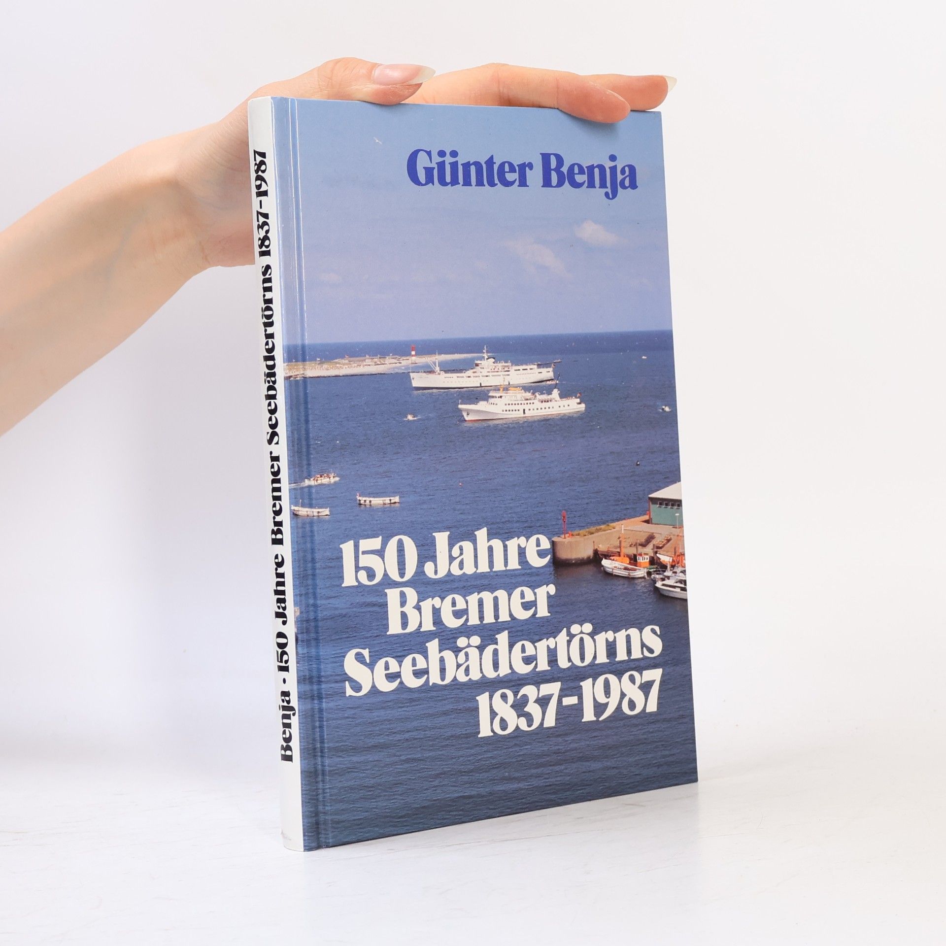Günter Benja 150 [Hundertfünfzig] Jahre Bremer Seebädertörns
