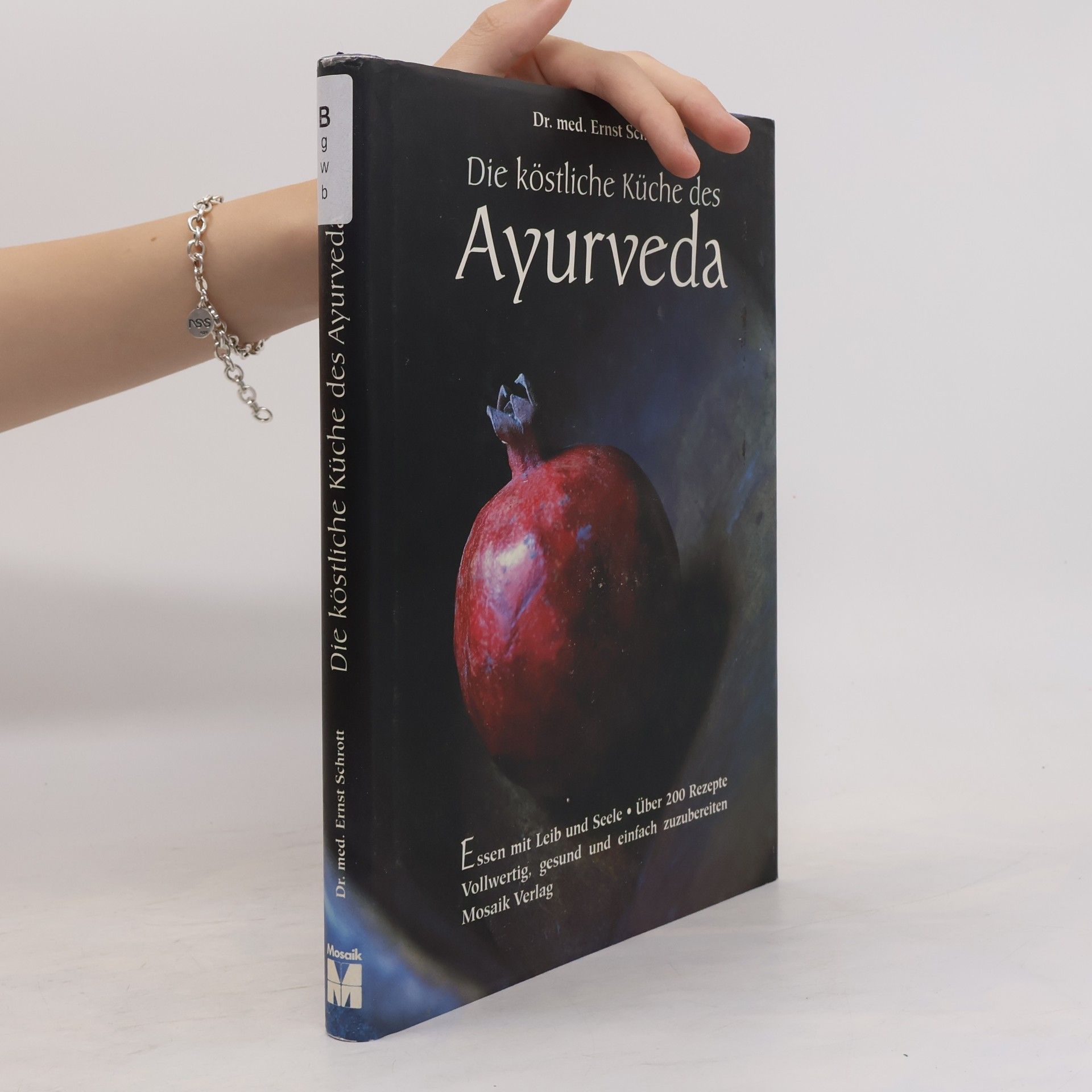 Ernst Schrott Die köstliche Küche des Ayurveda