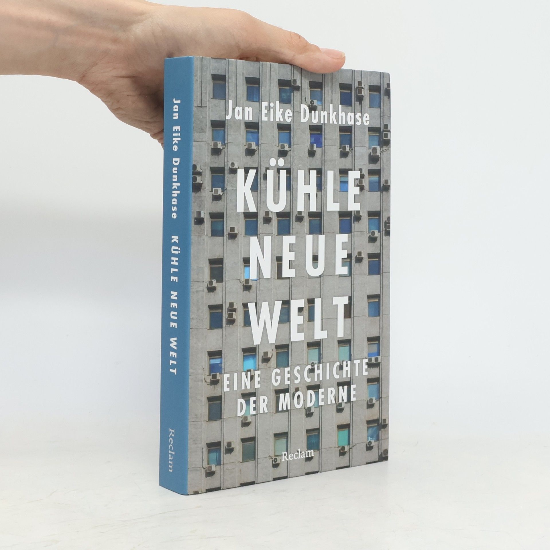 Jan Eike Dunkhase Kühle neue Welt. Eine Geschichte der Moderne