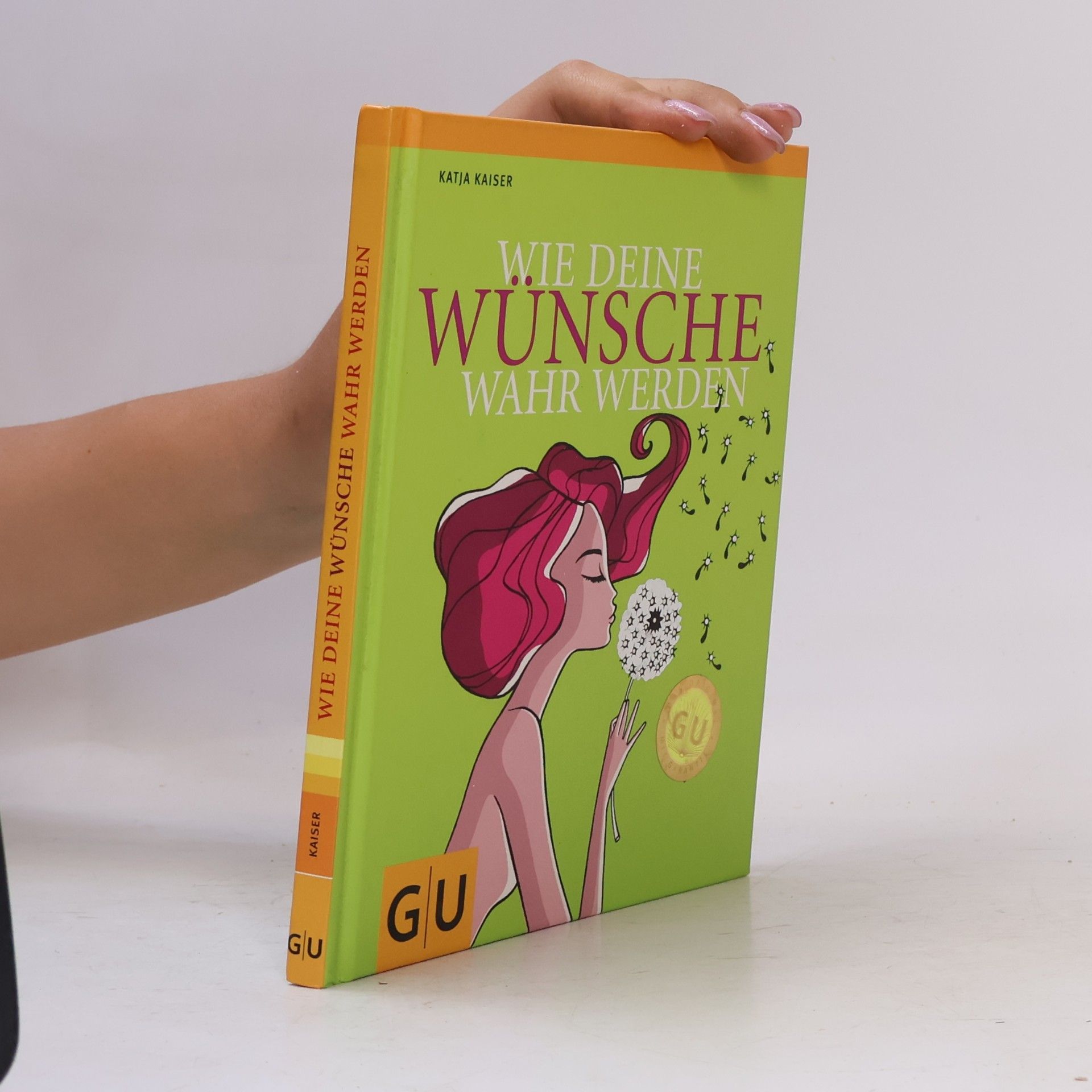 Katja Kaiser Wie deine Wünsche wahr werden