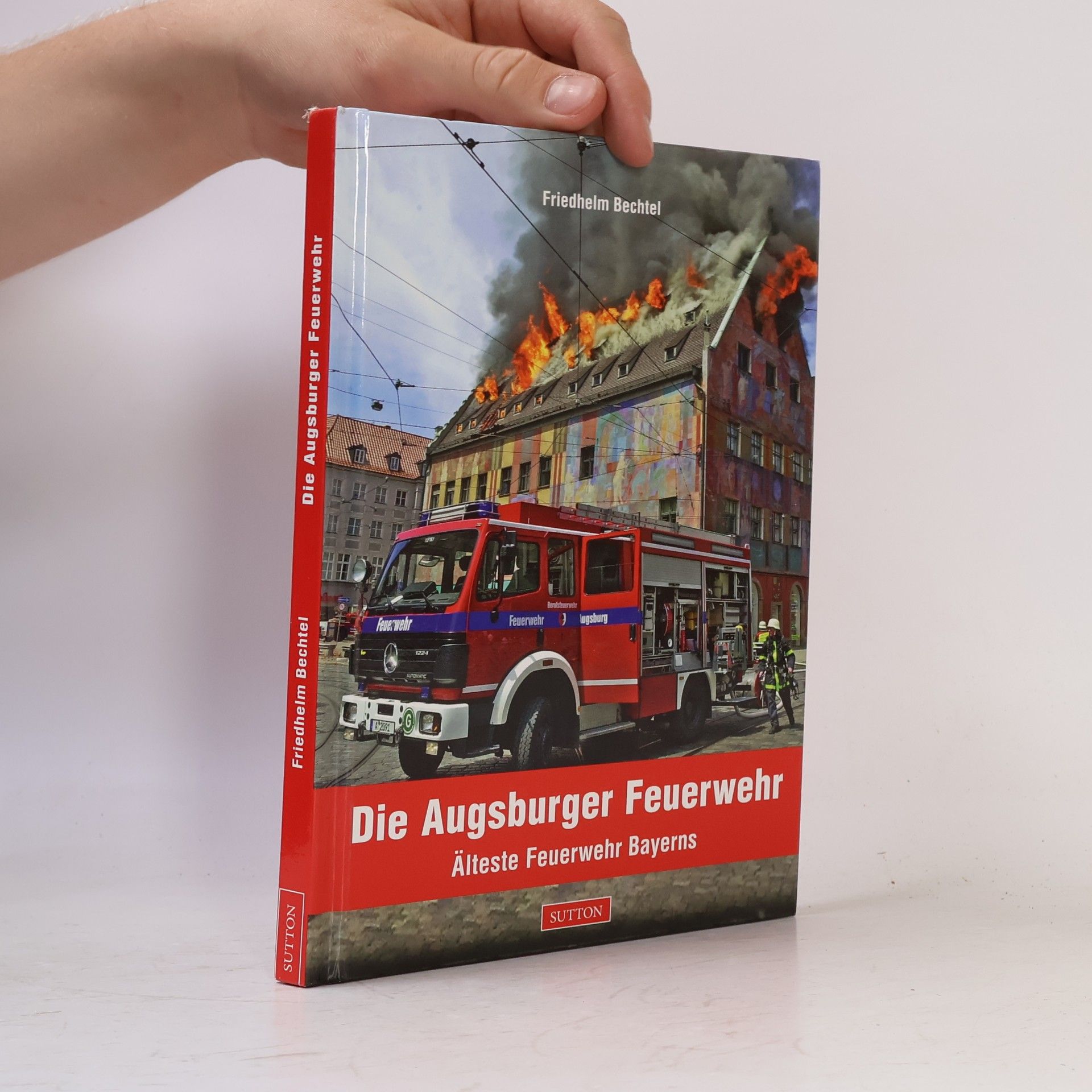 Friedhelm Bechtel Die Augsburger Feuerwehr