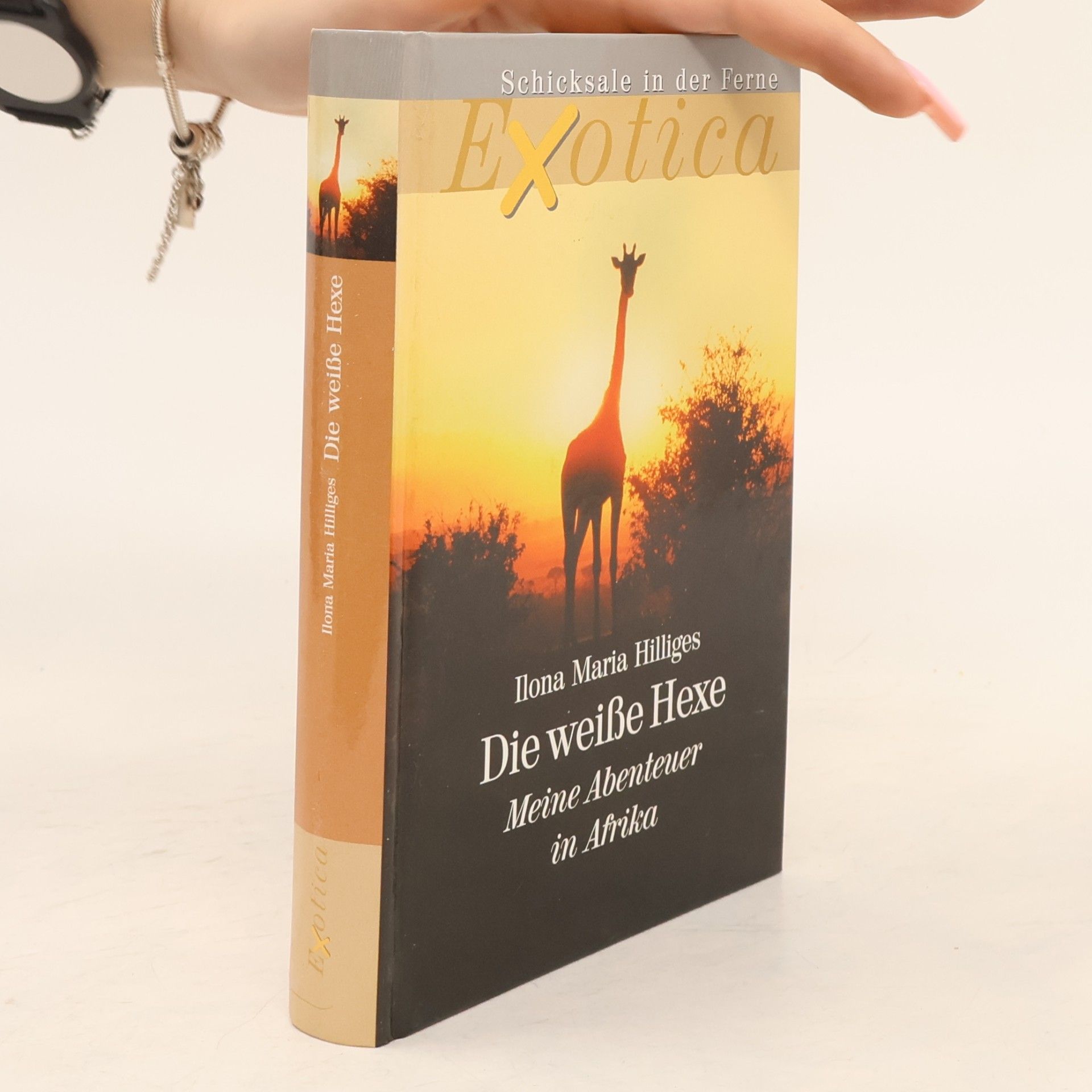 Ilona Maria Hilliges Die weiße Hexe. Meine Abenteuer in Afrika