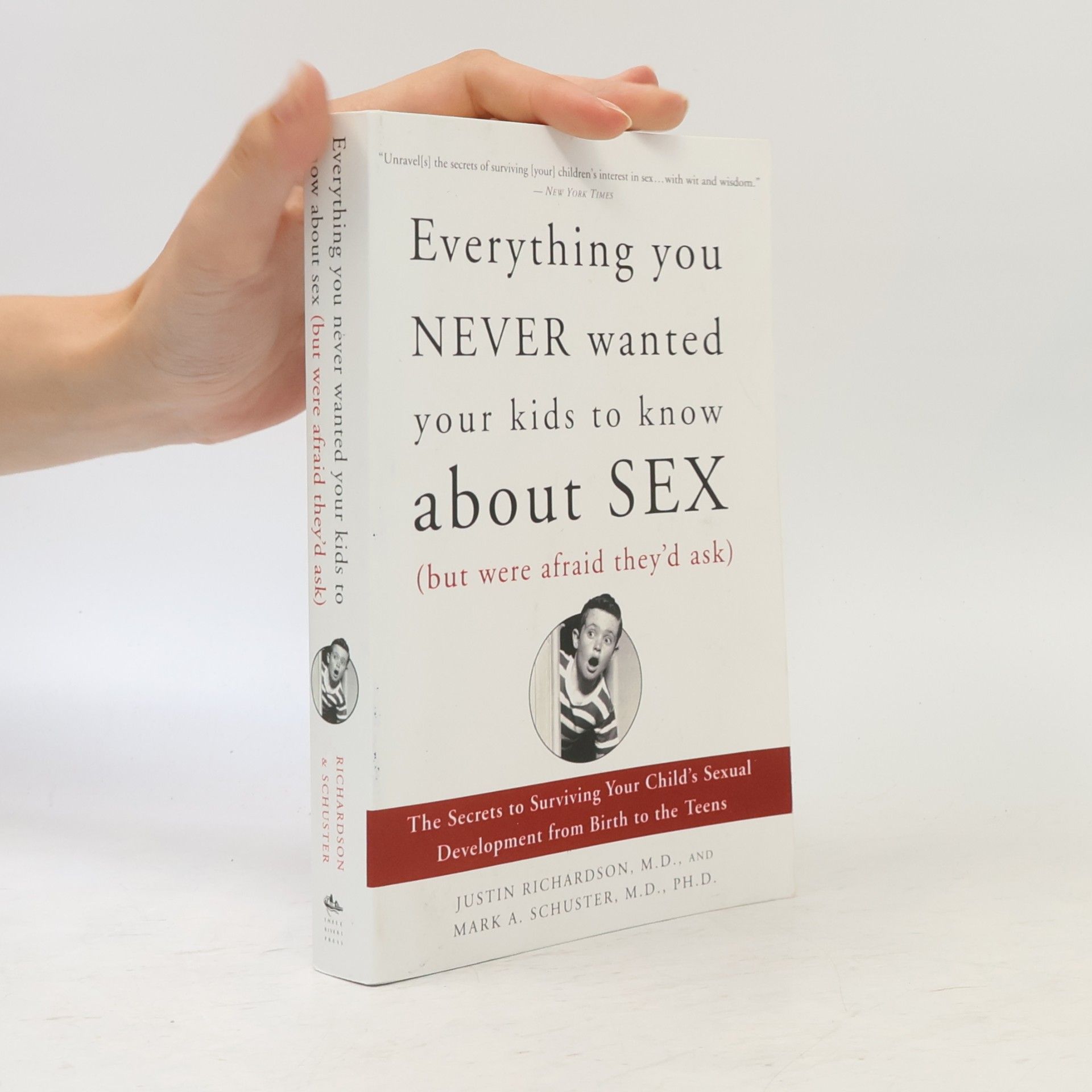 Mark A. Schuster Everything You Never Wanted Your Kids to Know About Sex (But Were Afraid They'd Ask)