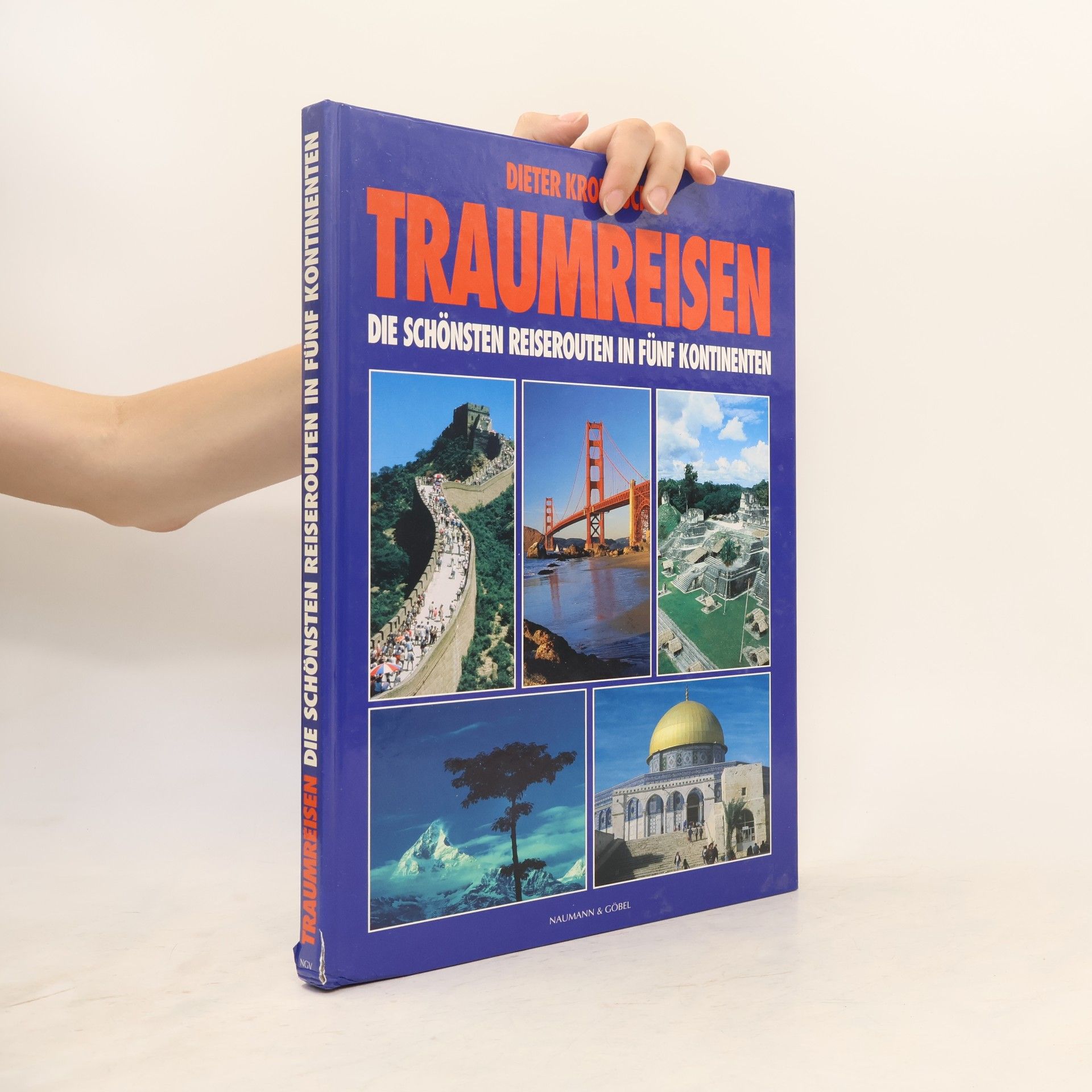Traumreisen : die schönsten Reiserouten in Fünf Kontinenten