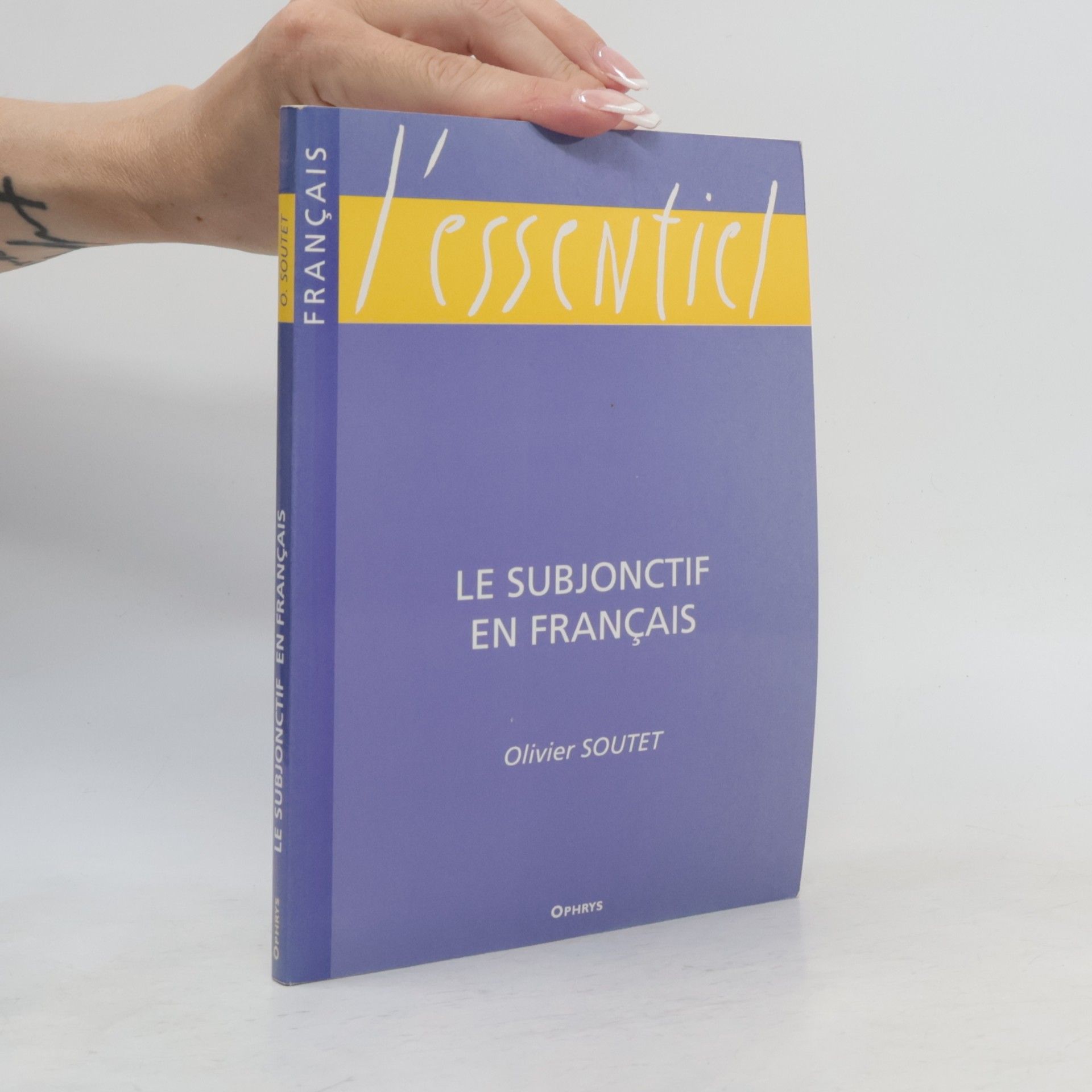 Olivier Soutet L'essentiel: Le subjonctif en français