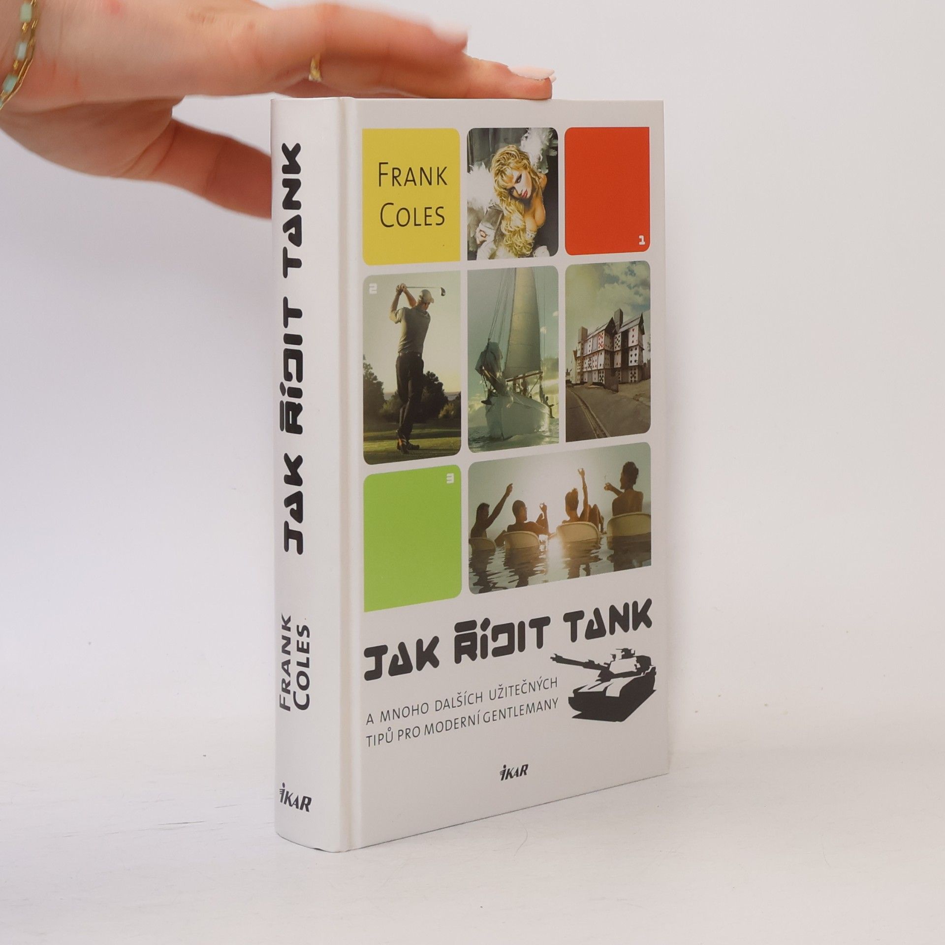 Frank Coles Jak řídit tank: A mnoho dalších užitečných tipů pro moderní gentlemany