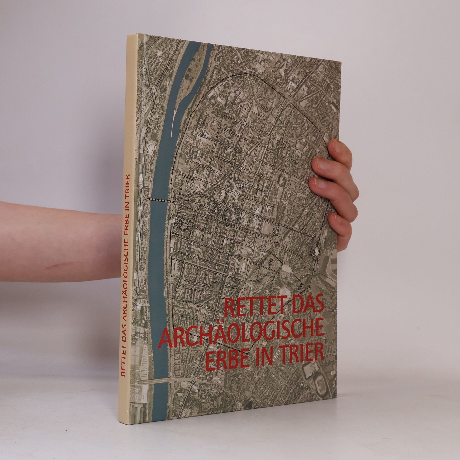 Jürgen Merten Schriftenreihe des Rheinischen Landesmuseums Trier - 31: Rettet das archäologische Erbe in Trier