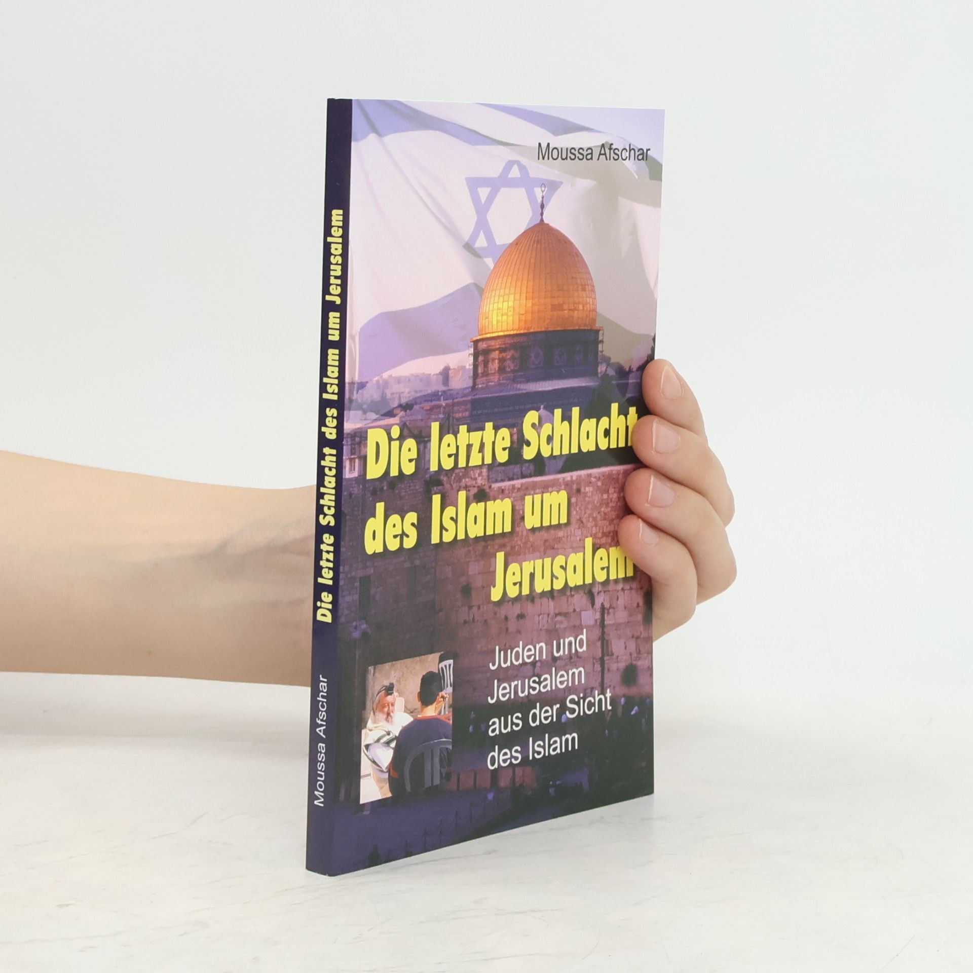 Die letzte Schlacht des Islam um Jerusalem. Juden und Jerusalem aus der Sicht des Islam