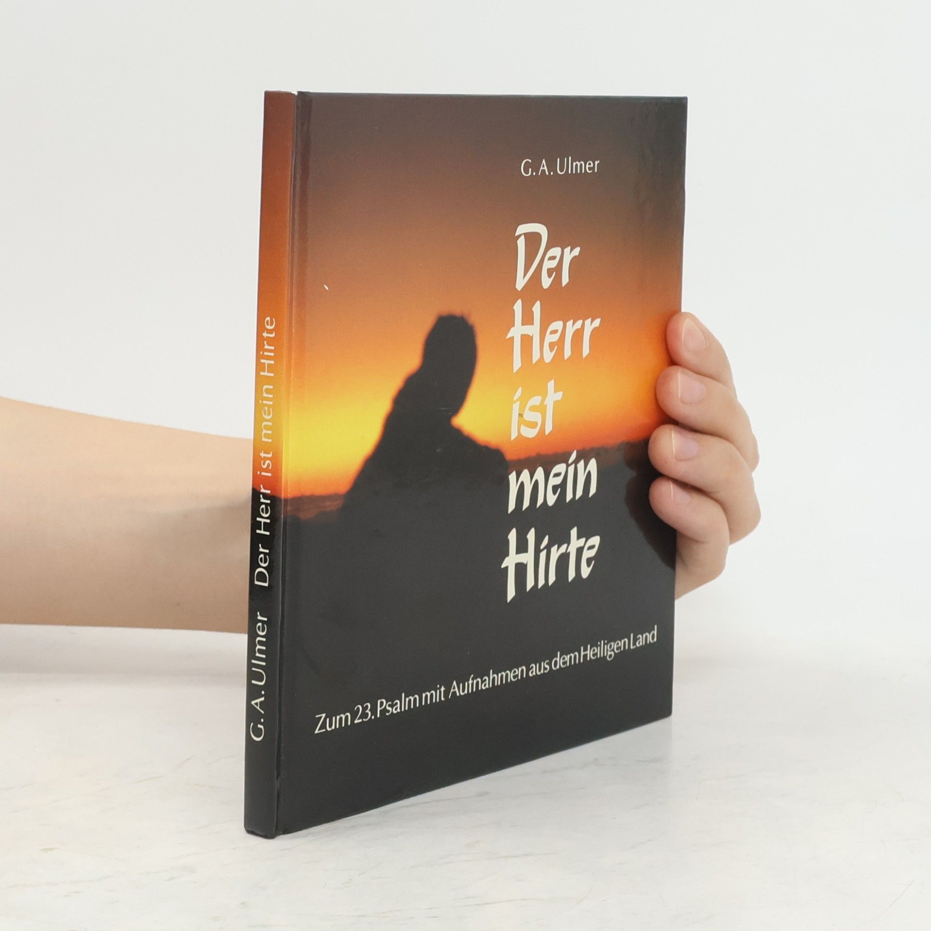 Ulmer, Günter A Der Herr ist mein Hirte: Zum 23. Psalm. Mit Aufnahmen aus dem Heiligen Land