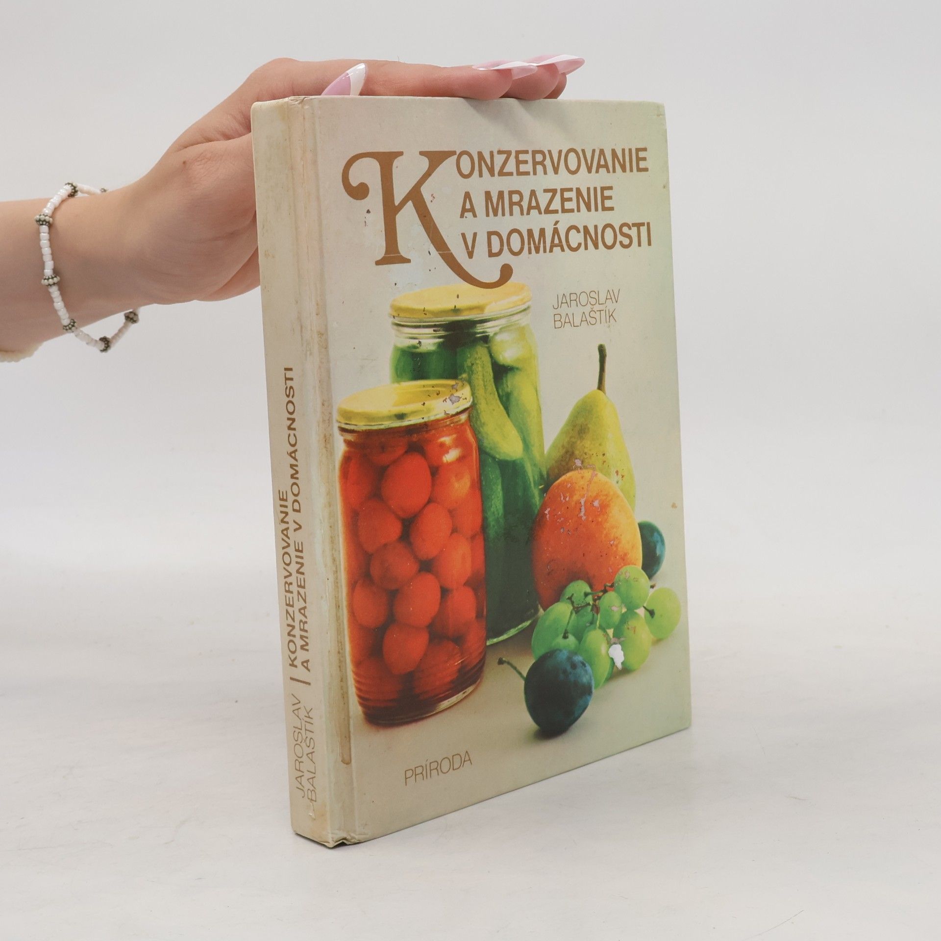 Jaroslav Balaštík Konzervovavnie a mrazenie v domácnosti