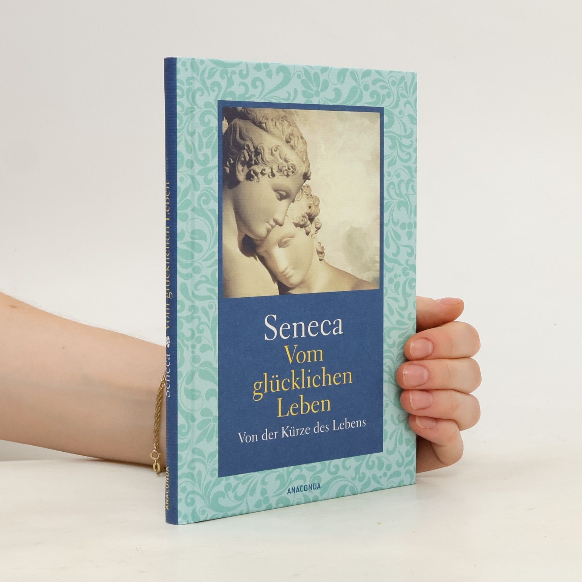 Lucius Annaeus Seneca Vom glücklichen Leben