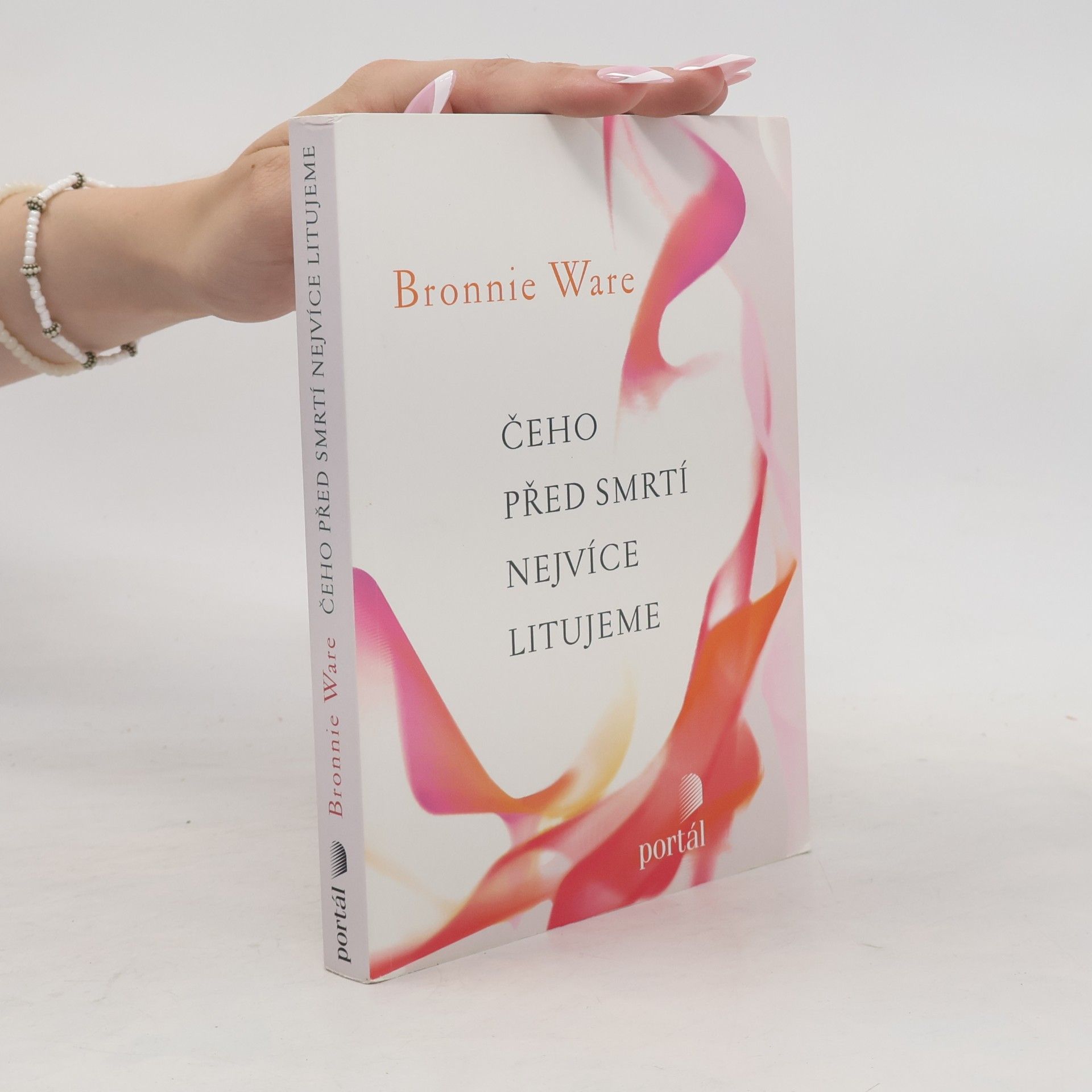 Bronnie Ware Čeho před smrtí nejvíce litujeme