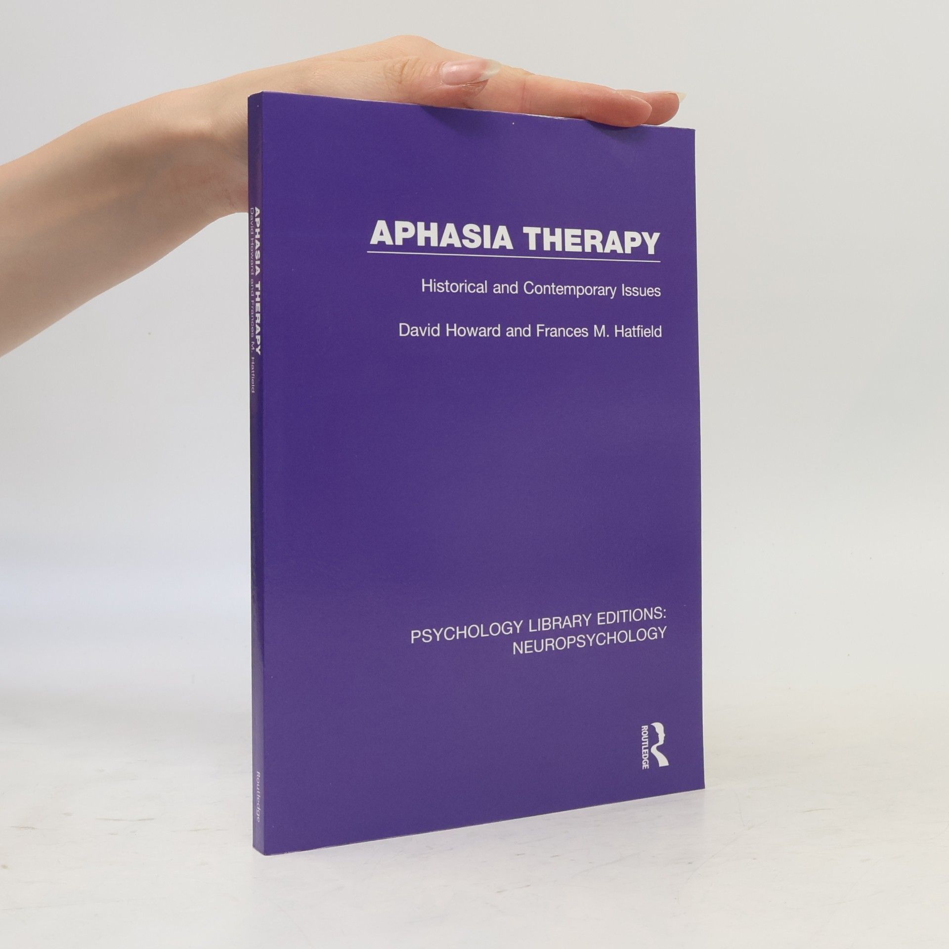 Frances M. Hatfield Psychology Library Editions: Neuropsychology: Aphasia Therapy