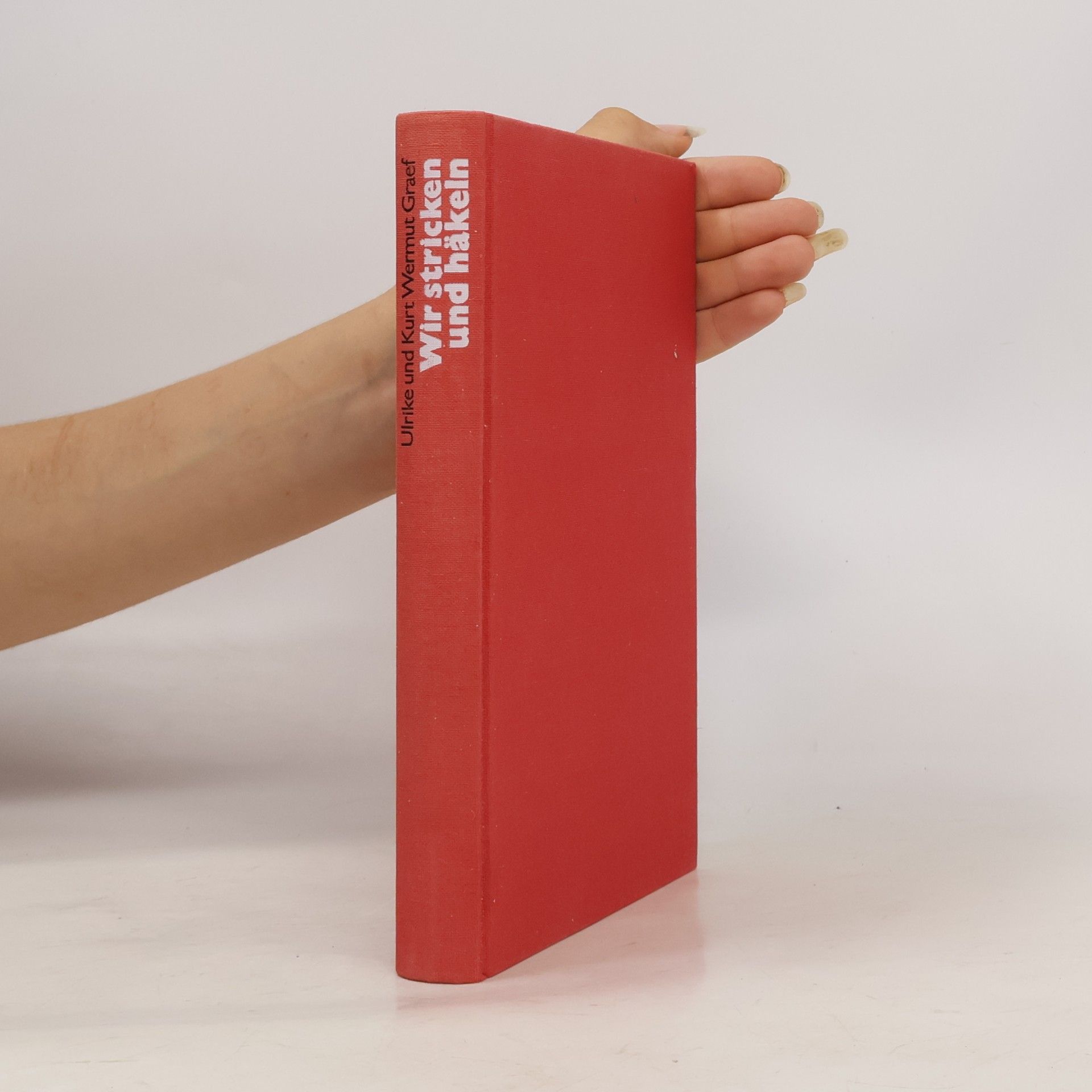 Kurt Wermut Graef Wir stricken und häkeln. Ein Knaur-Handarbeitsbuch