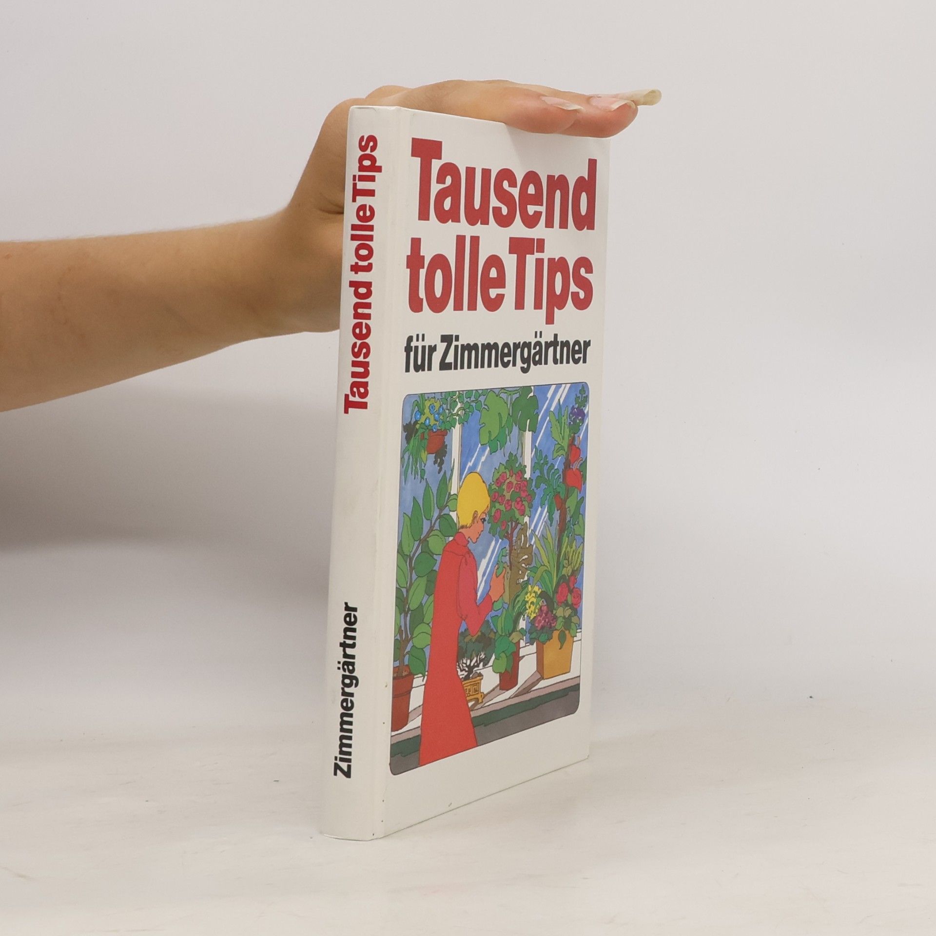 Autorenkollektiv Tausend tolle Tips für Zimmergärtner