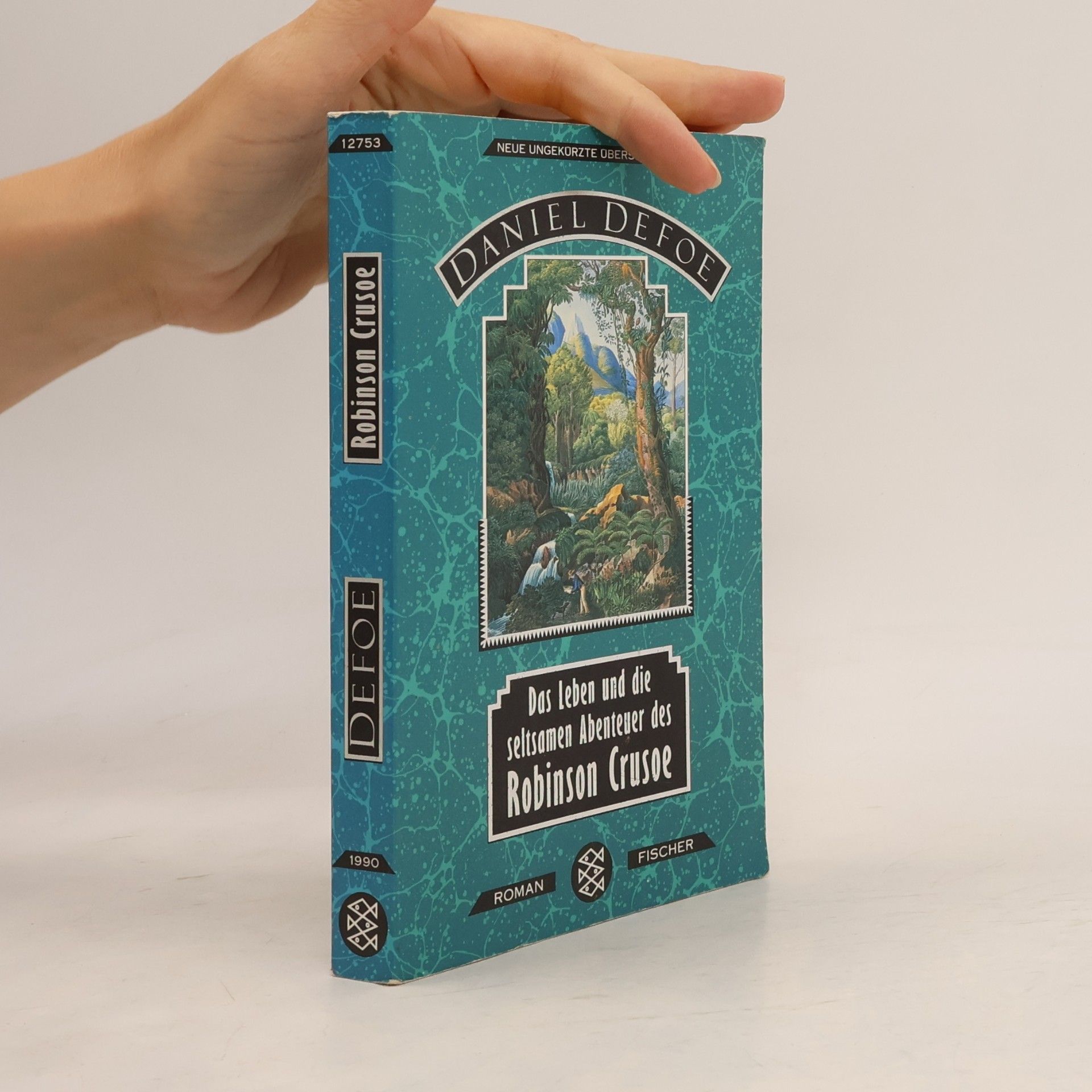 Daniel Defoe Das Leben und die seltsamen Abenteuer des Robinson Crusoe