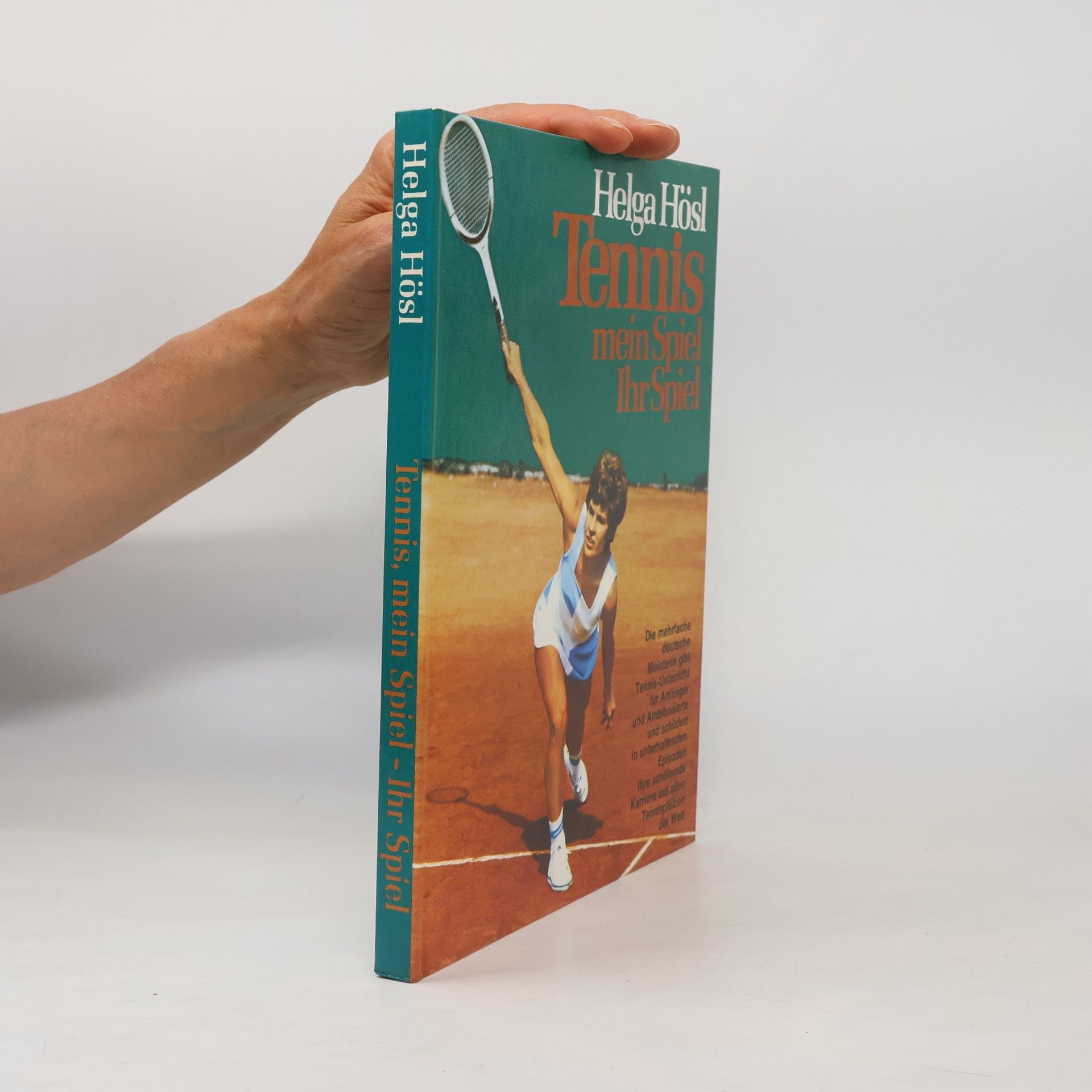 Helga Hösl-Thaw Tennis, mein Spiel, Ihr Spiel