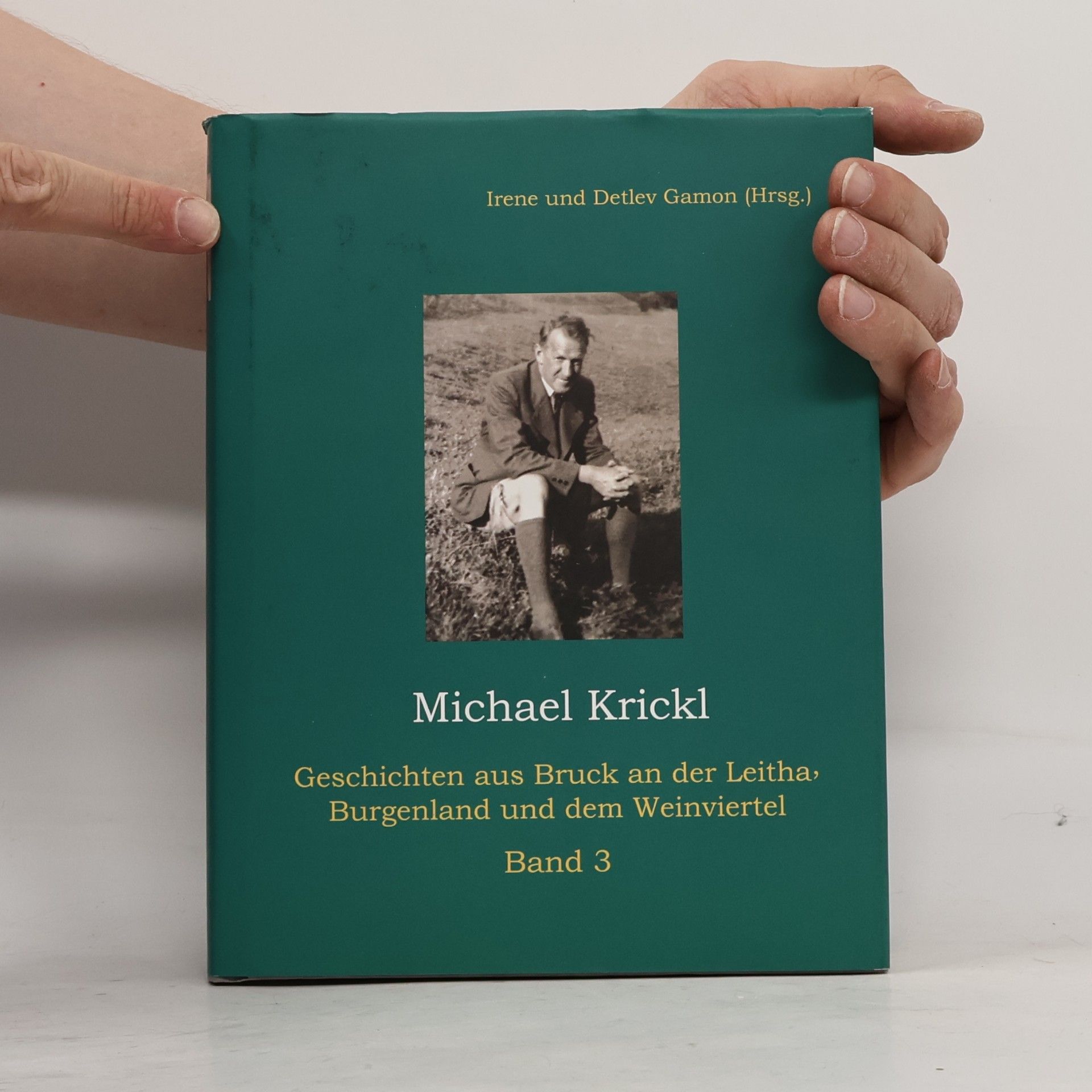 Michael Krickl Michael Krickl: Geschichten aus Bruck an der Leitha, Burgenland und dem Weinviertel