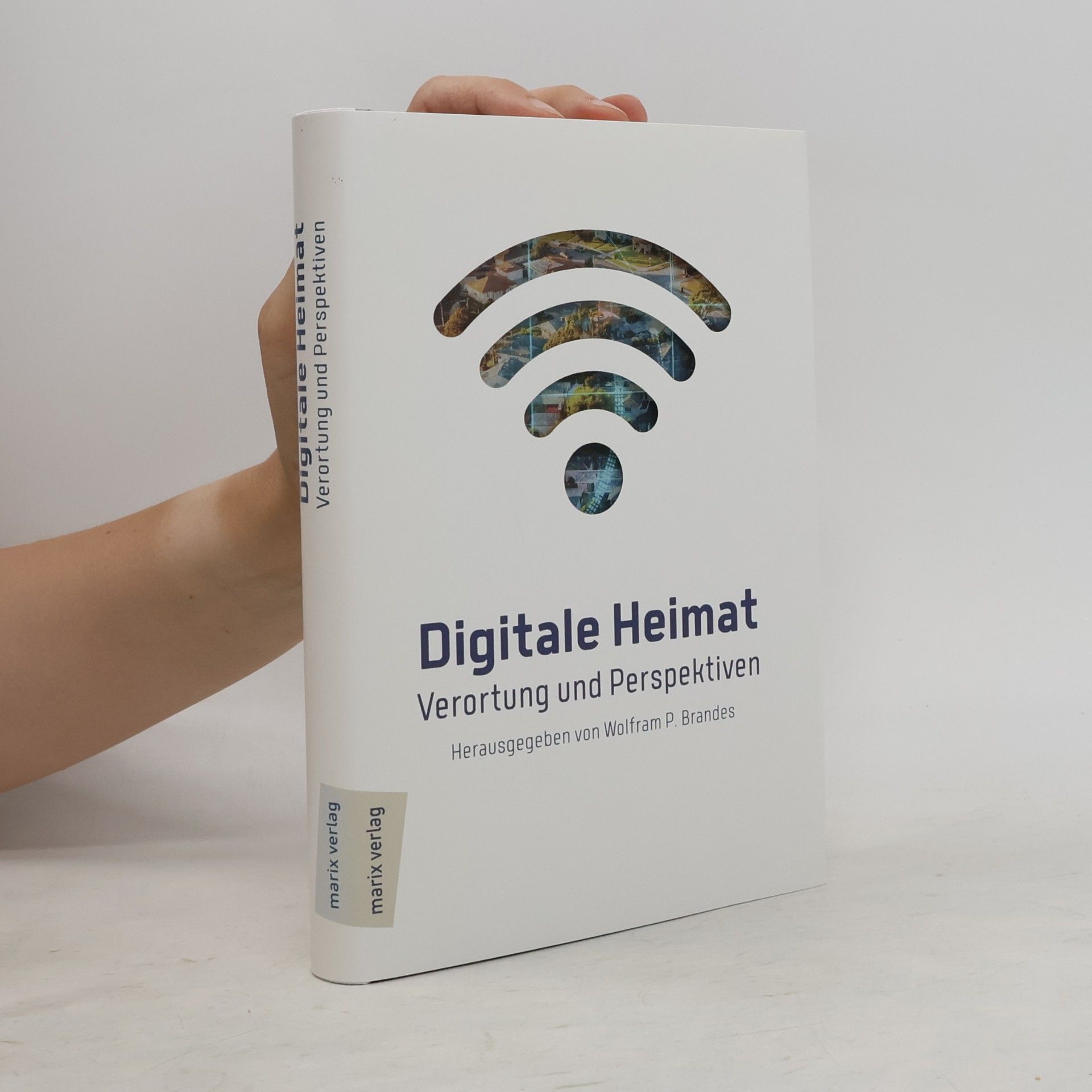Wolfram P. Brandes Digitale Heimat. Verortung und Perspektiven