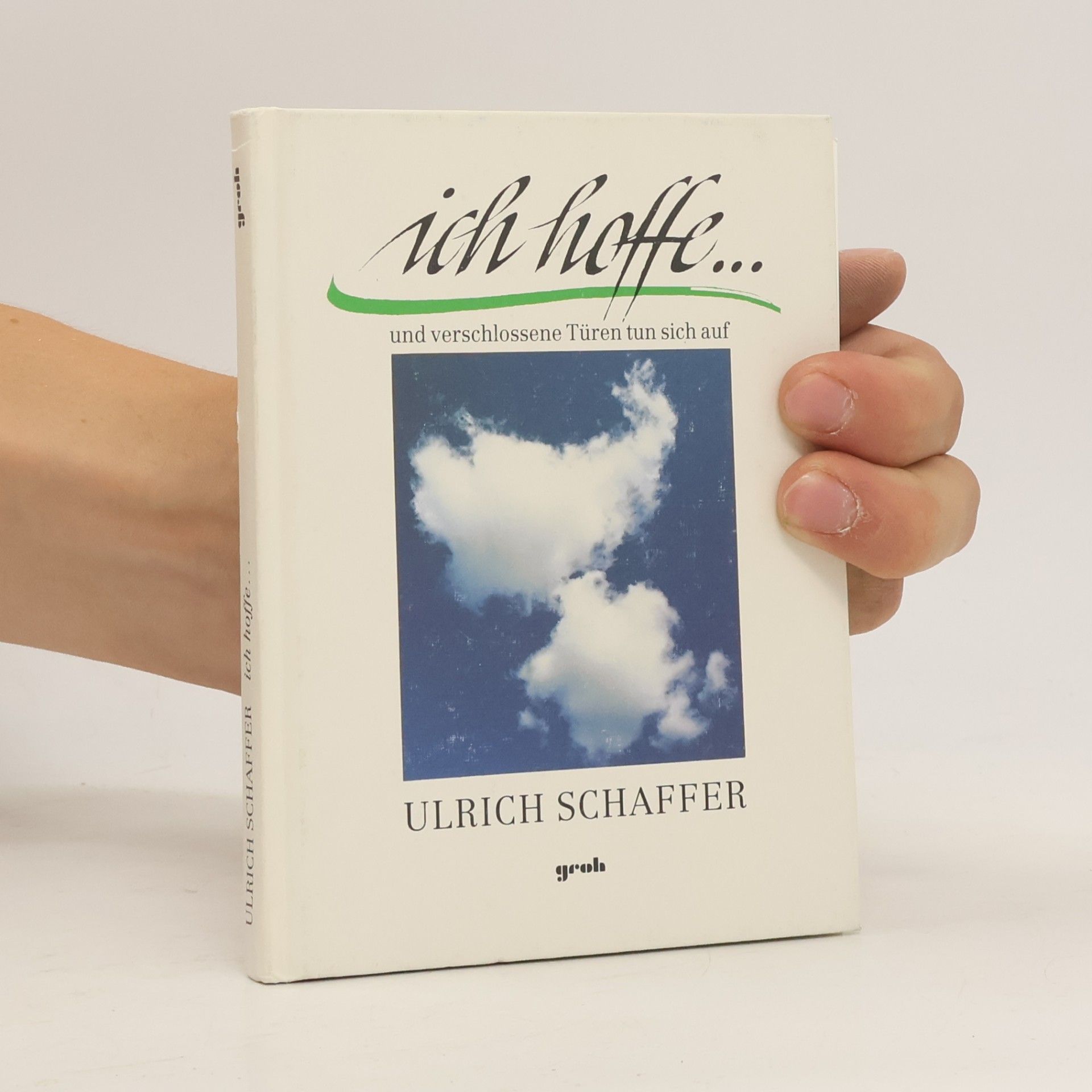 Ulrich Schaffer Ich hoffe ... und verschlossene Türen tun sich auf
