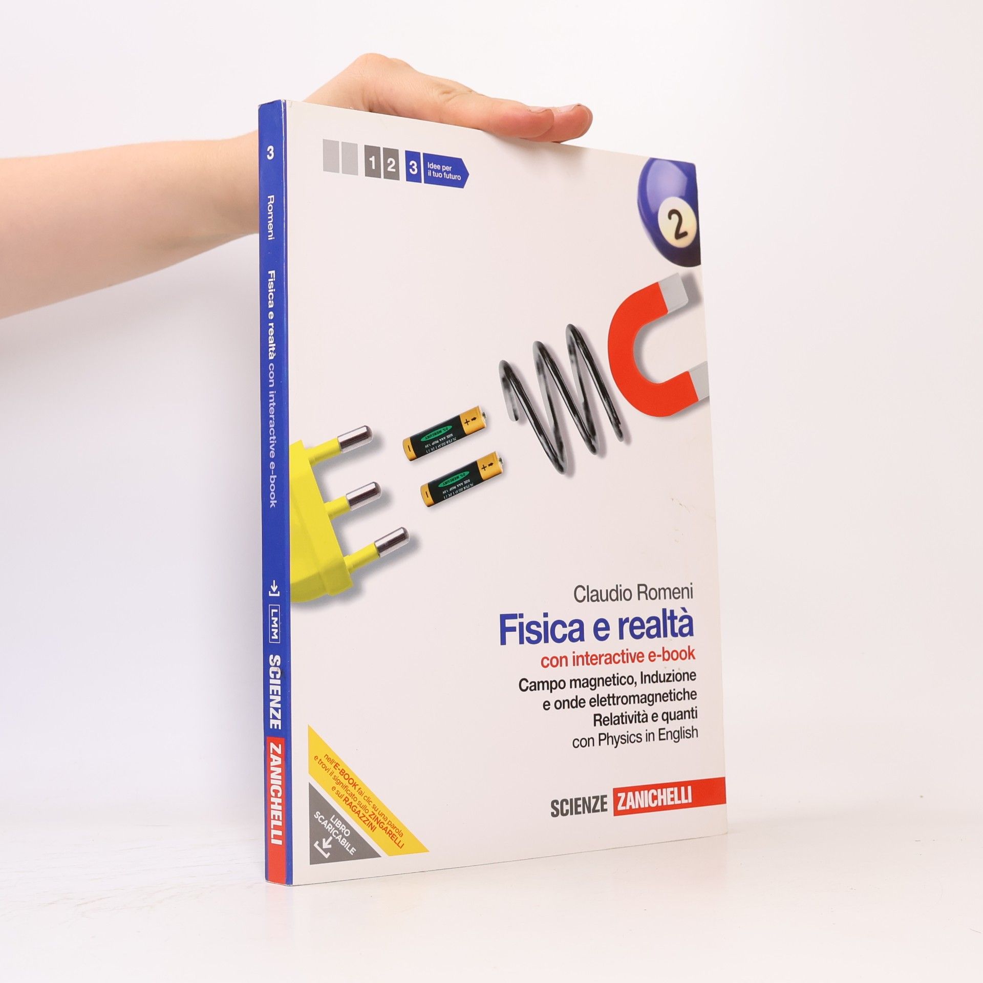 Claudio Romeni Fisica e realtà. Con interactive e-book. Per le scuole superiori. Con espansione online. Campo magnetico e onde elettromagnetiche. Relatività e quanti