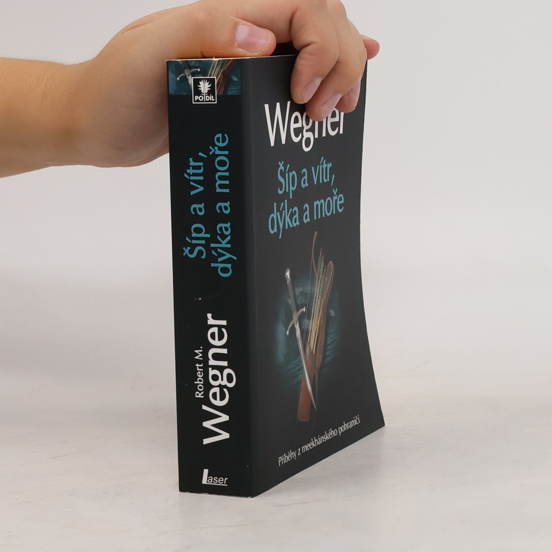 Robert M. Wegner Šíp a vítr, dýka a moře