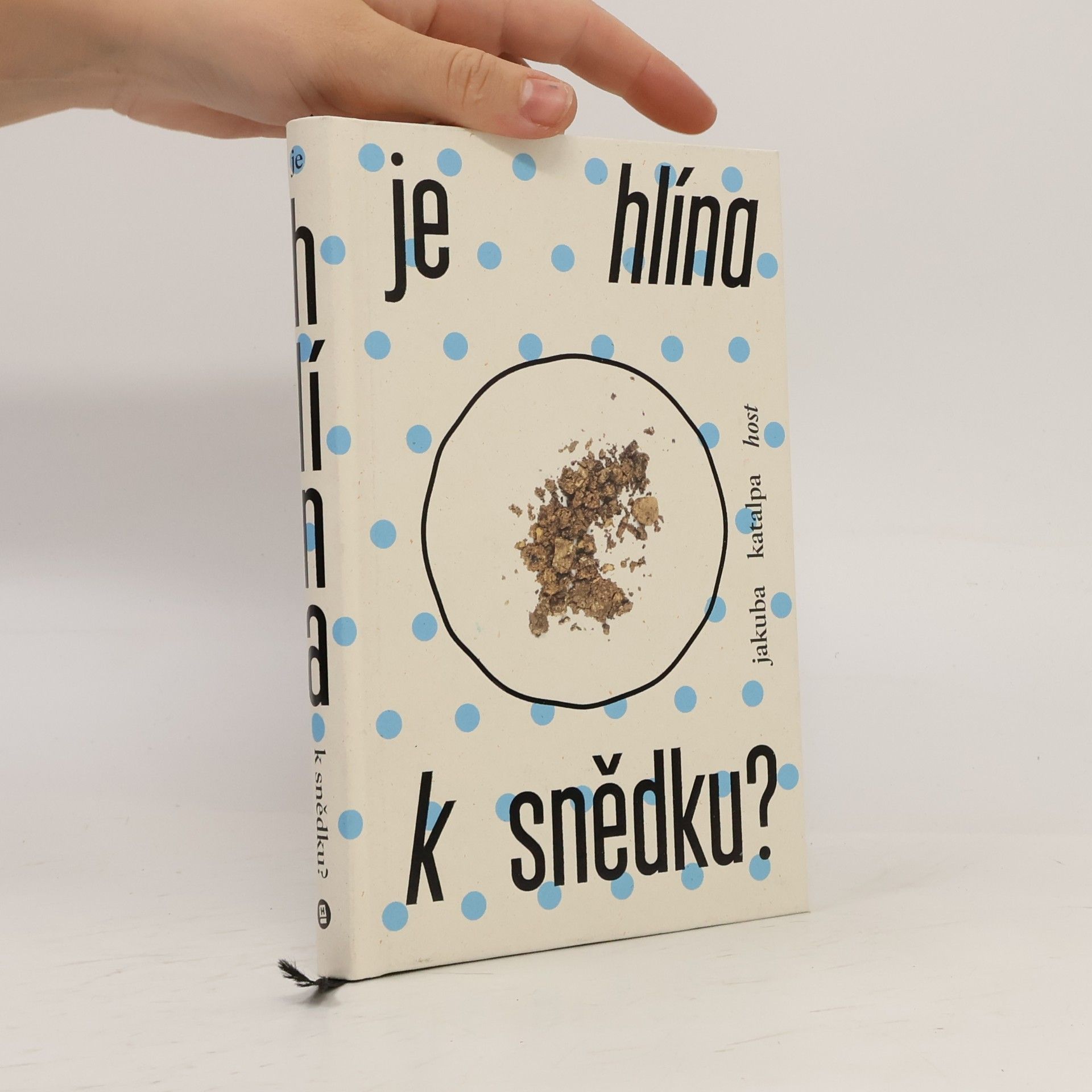 Jakuba Katalpa Je hlína k snědku?