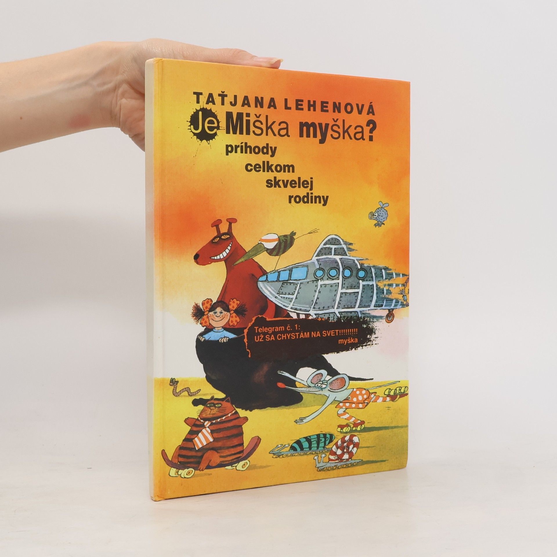 Taťjana Lehenová Je Miška myška? : príhody celkom skvelej rodiny