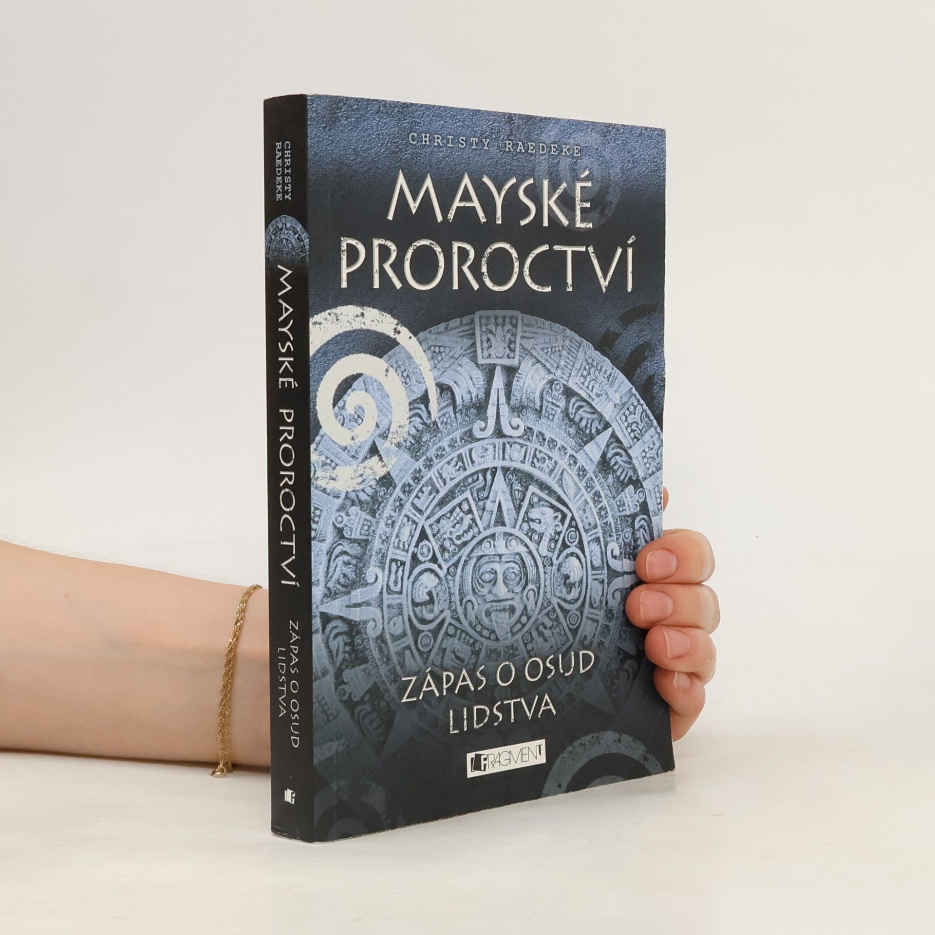 Christy Raedeke Mayské proroctví. Zápas o osud lidstva