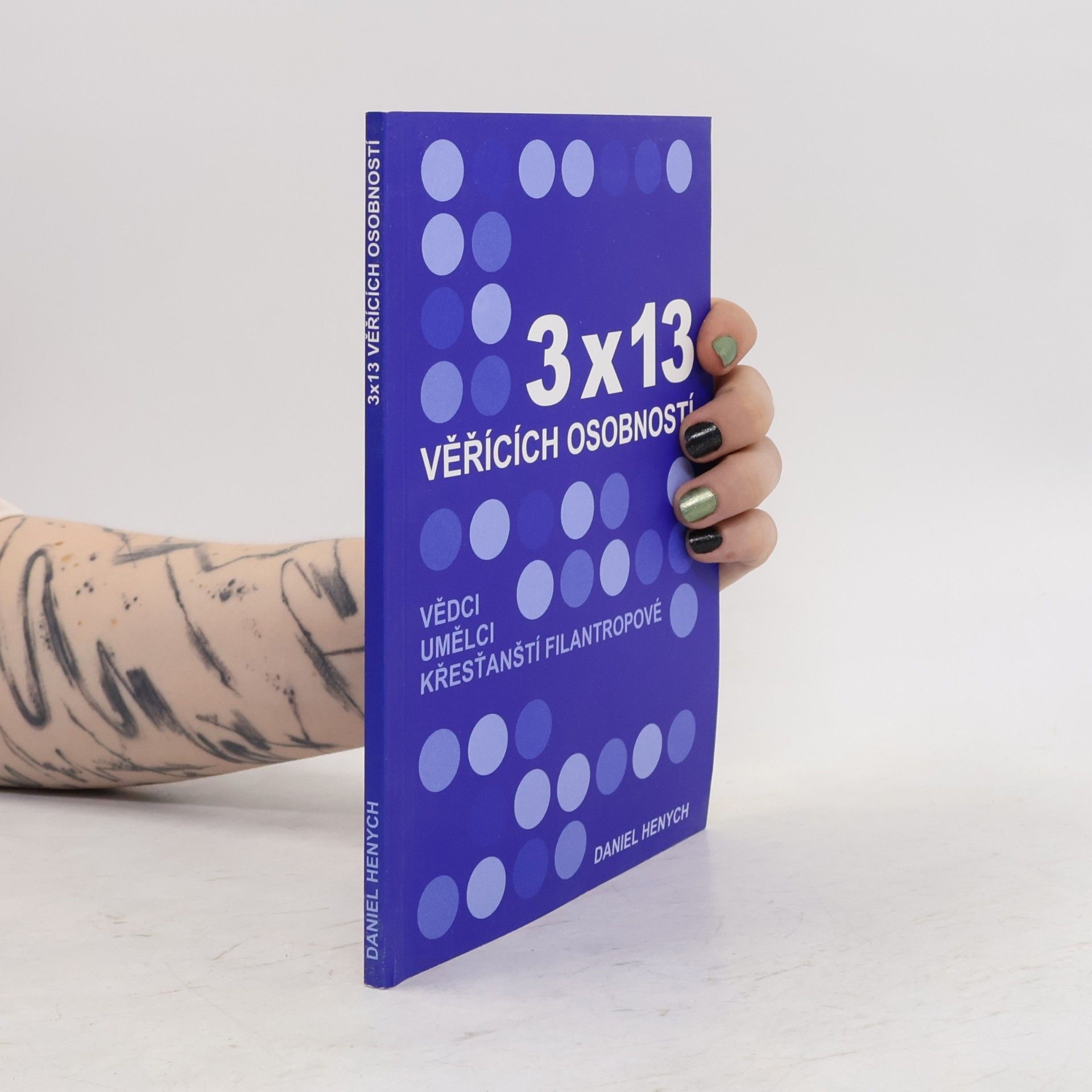 Daniel Henych 3 x 13 věřících osobností