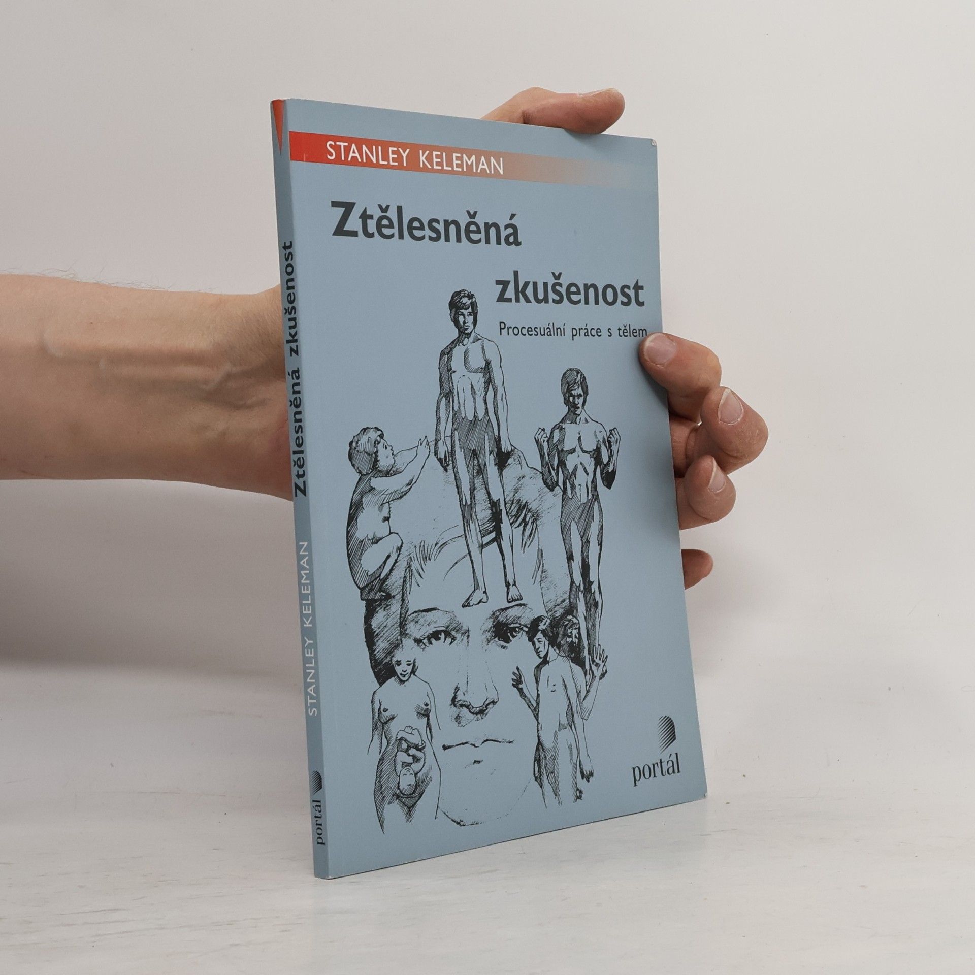 Stanley Keleman Ztělesněná zkušenost : procesuální práce s tělem