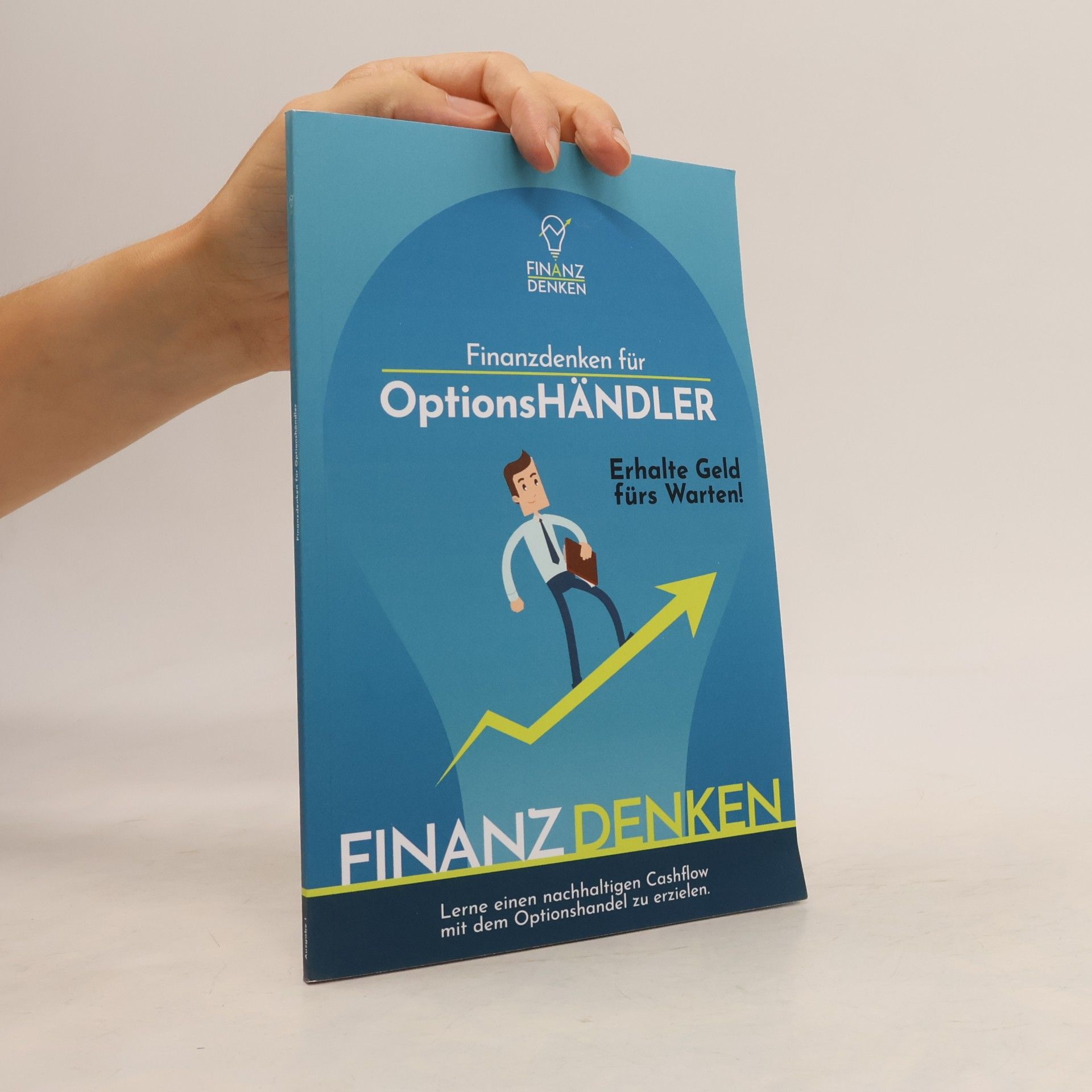 Alexander Smith Finanzdenken für Optionshändler: Lerne einen nachhaltigen Cashflow mit dem Optionshandel zu erzielen