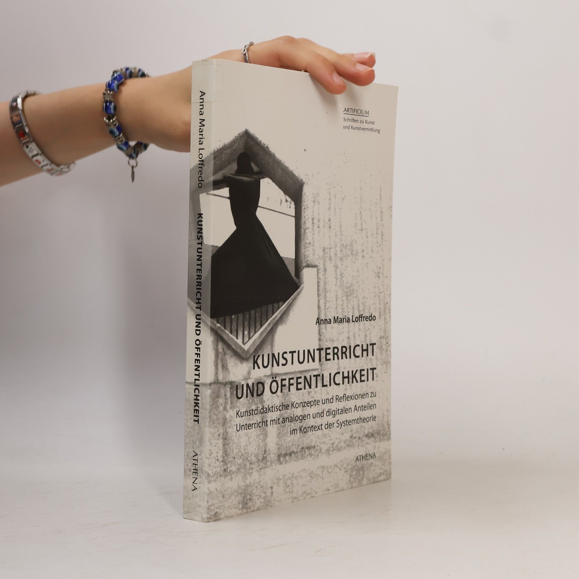 Anna Maria Loffredo Artificium: Schriften zu Kunst und Kunstvermittlung: Kunstunterricht und Öffentlichkeit