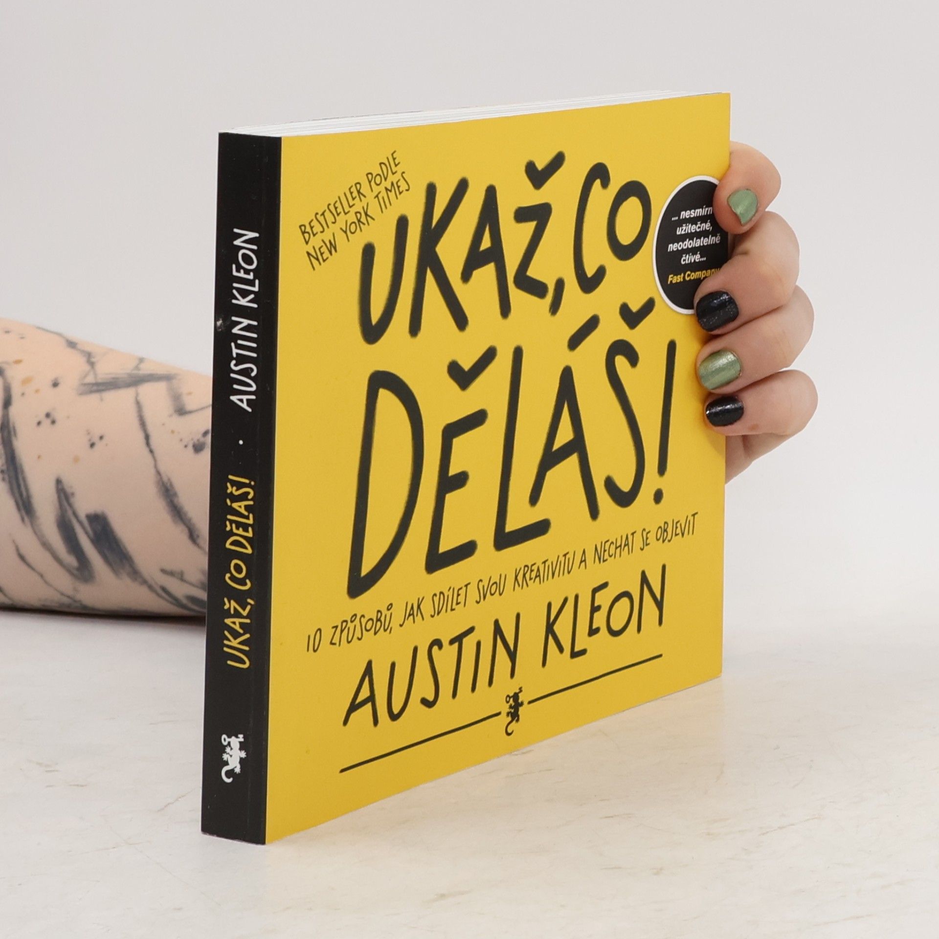 Austin Kleon Ukaž, co děláš! 10 způsobů, jak sdílet svou kreativitu a nechat se objevit