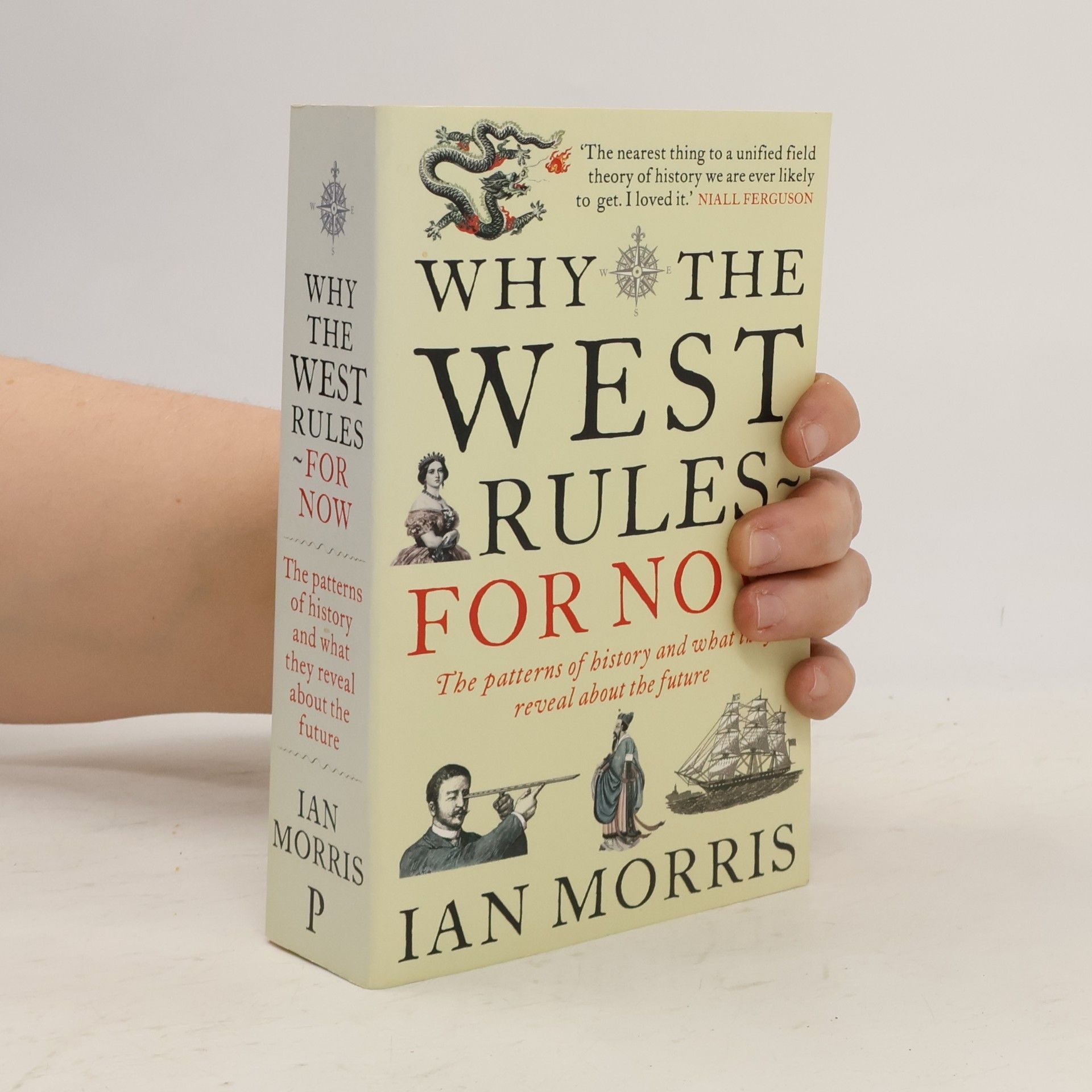 Ian Morris Why the West Rules - For Now