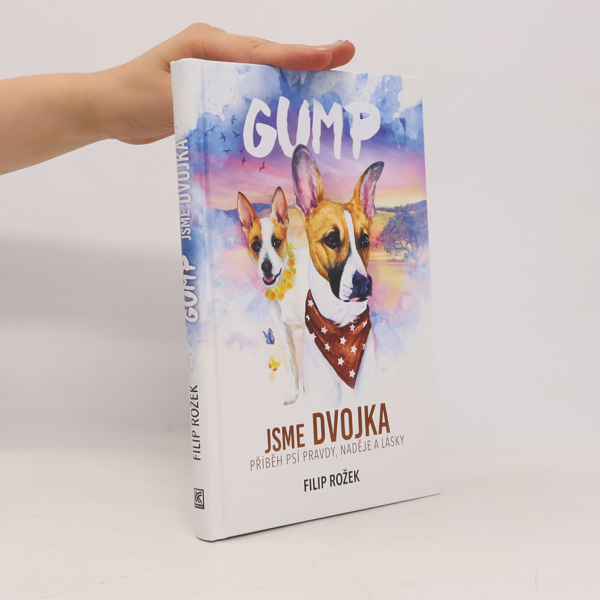 Filip Rožek Gump jsme dvojka: Příběh psí pravdy, naděje a lásky