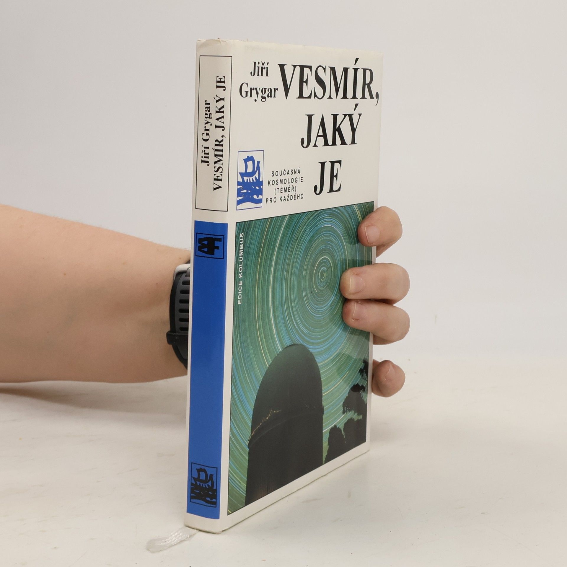 Jiří Grygar Vesmír, jaký je : současná kosmologie (téměř) pro každého