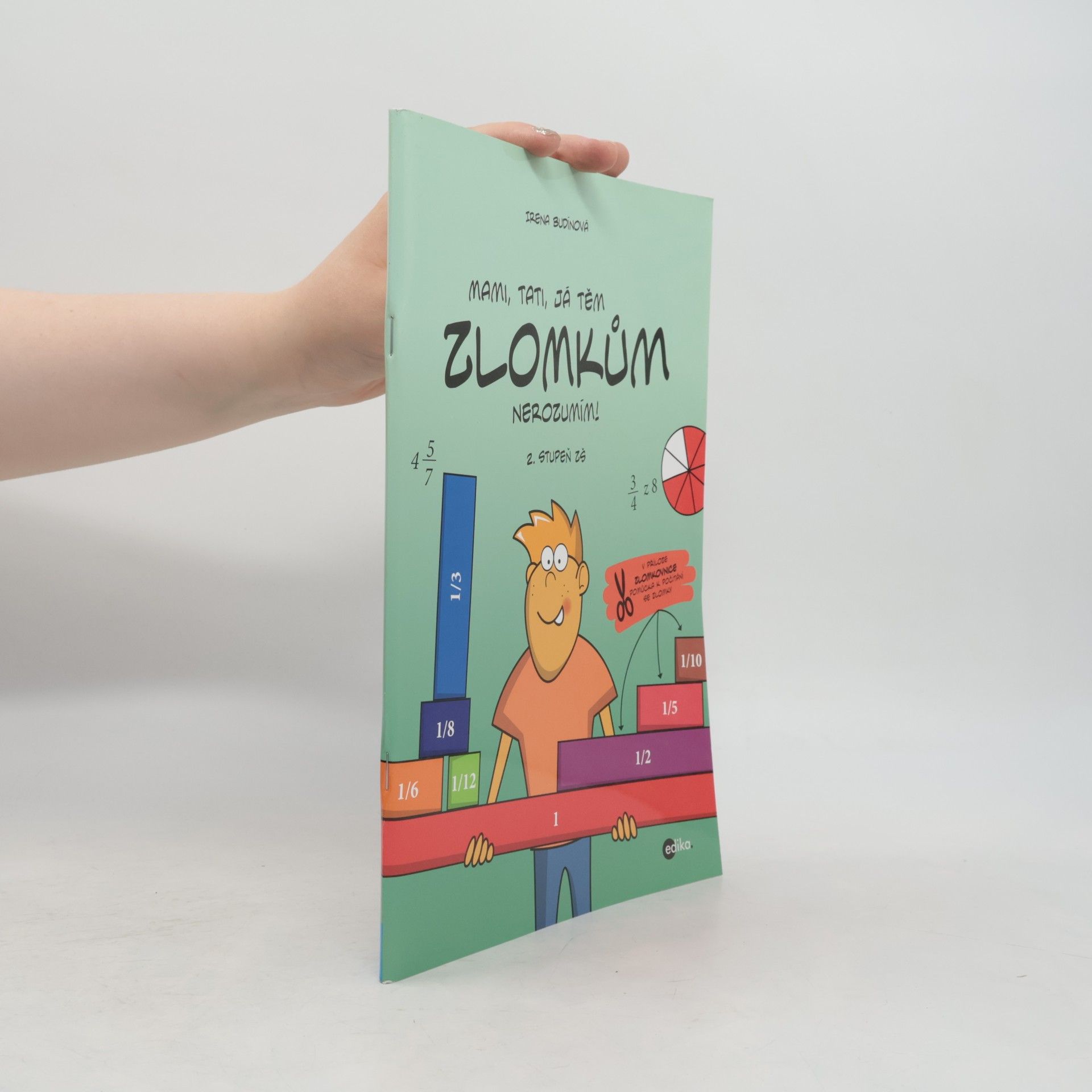 Irena Budínová Mami, tati, já těm zlomkům nerozumím! - 2. stupeň ZŠ