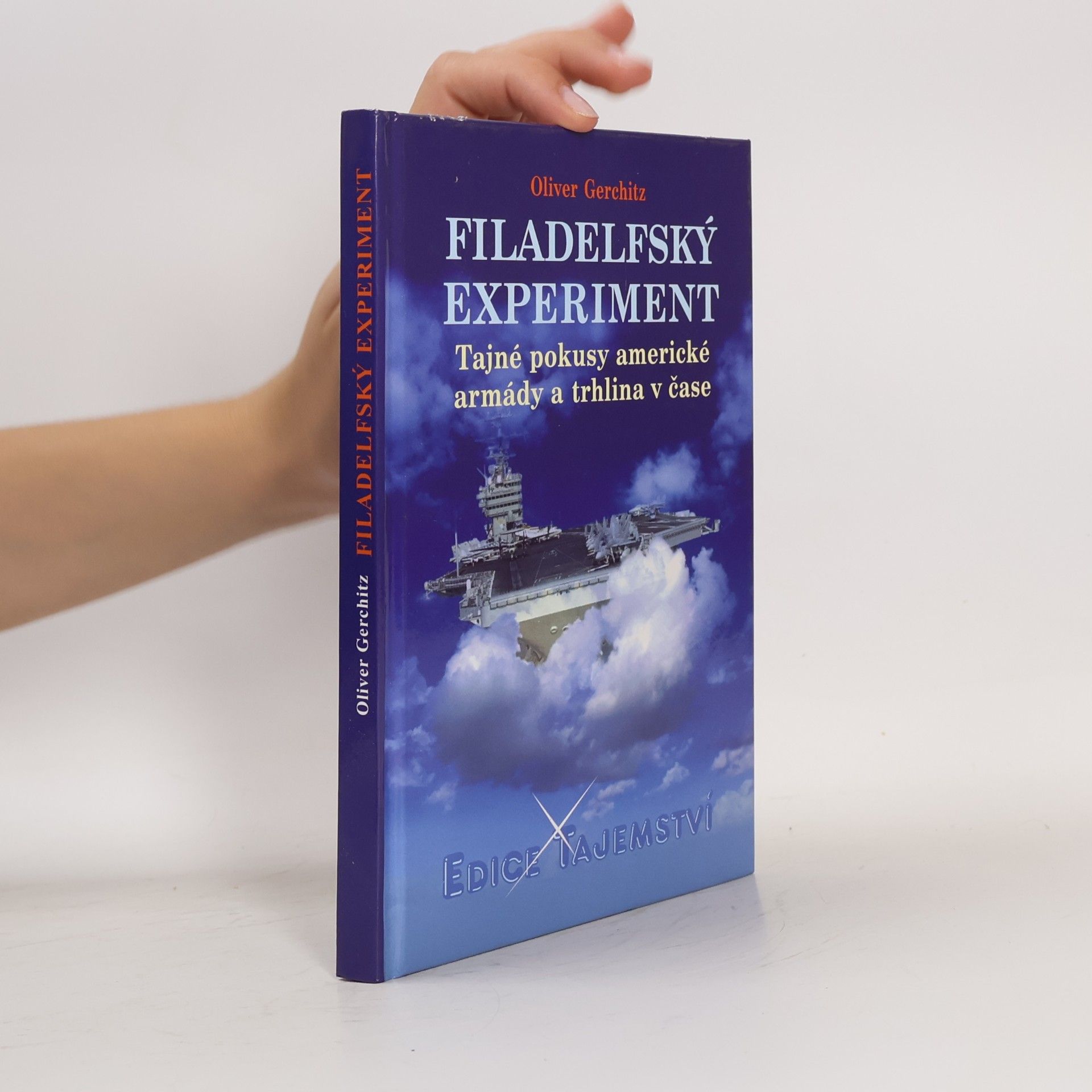 Oliver Gerschitz Filadelfský experiment. Tajné pokusy americké armády a trhlina v čase